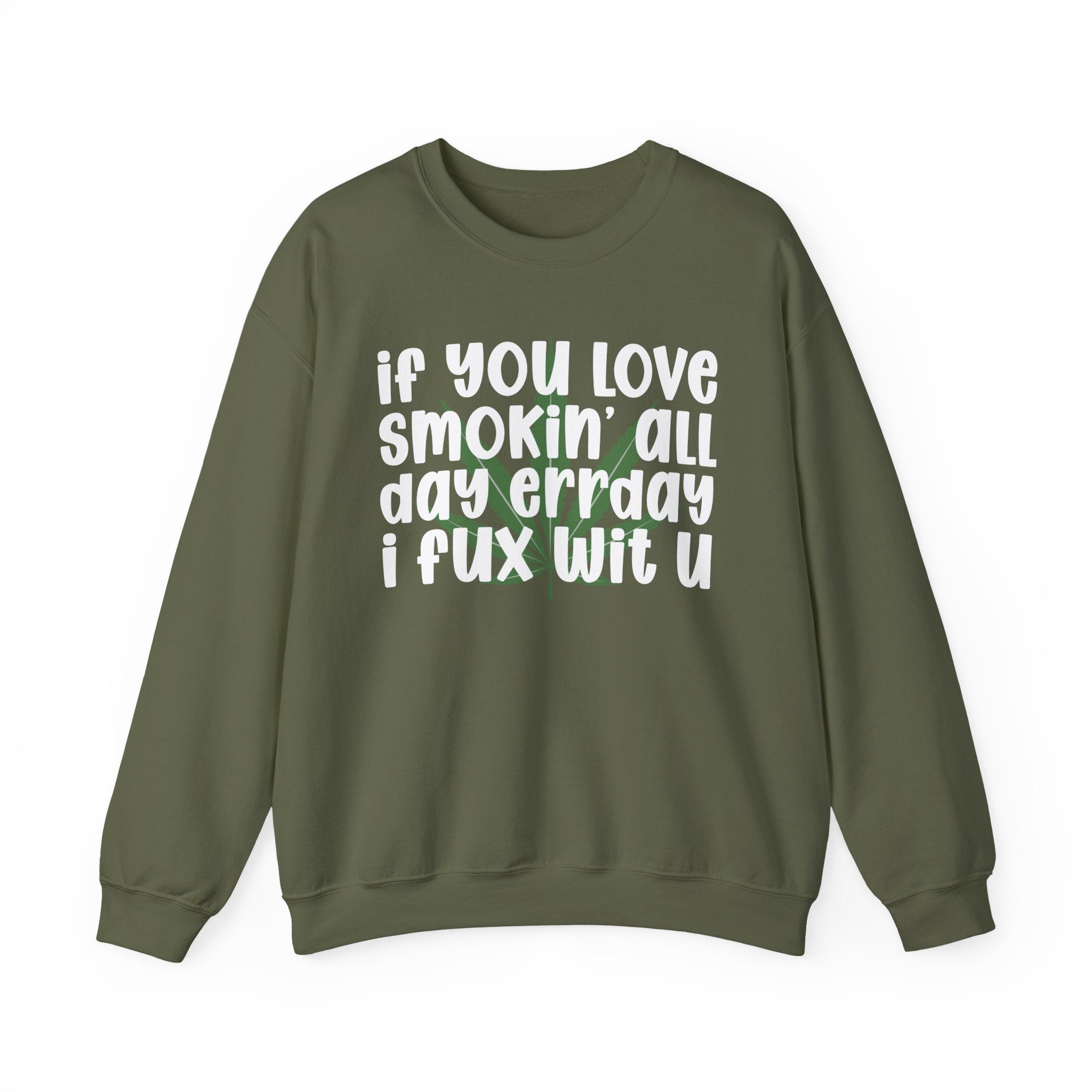 If You Love Smokin' All Day Err'Day I Fux Wit U - Reggaeton Fan Sweatshirt
