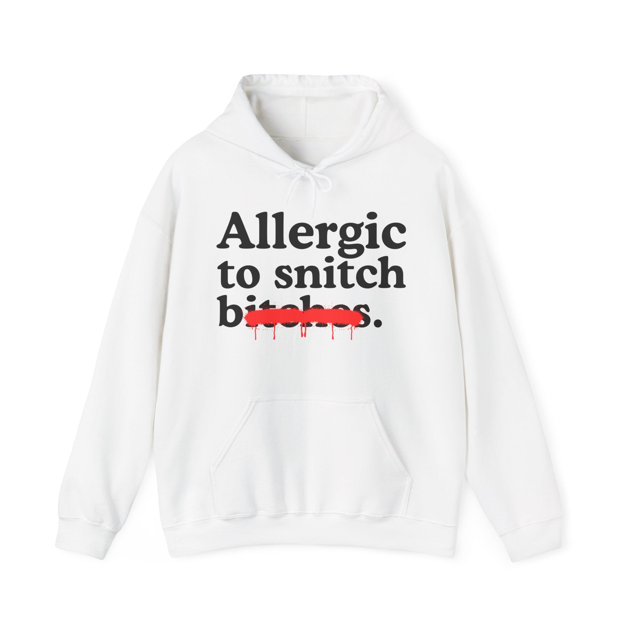 Allergic To Snitch Bitches — Sarcastic Sassy Statement Hoodie