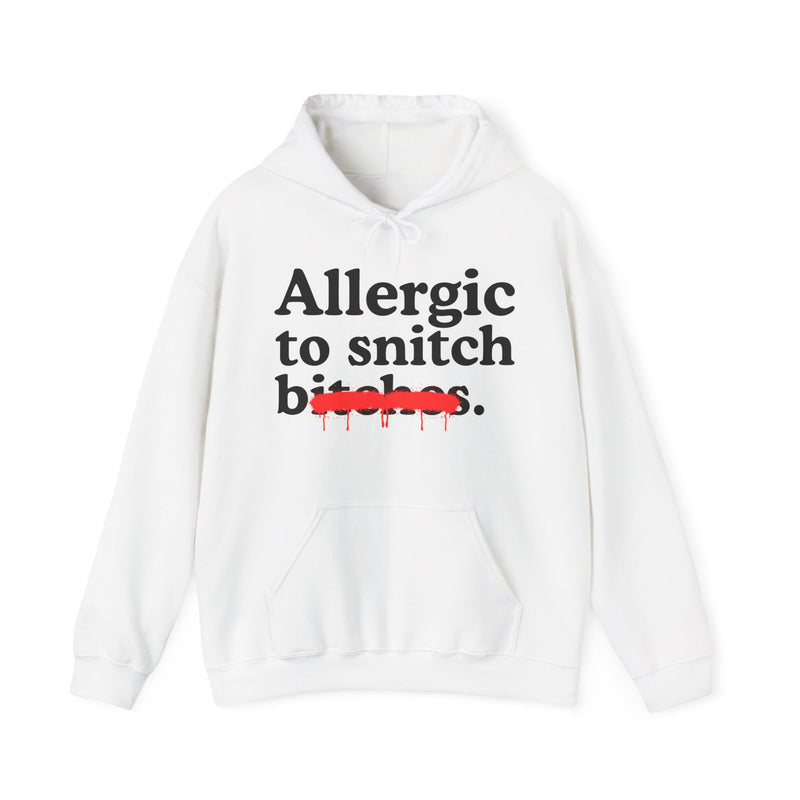 Allergic To Snitch Bitches — Sarcastic Sassy Statement Hoodie