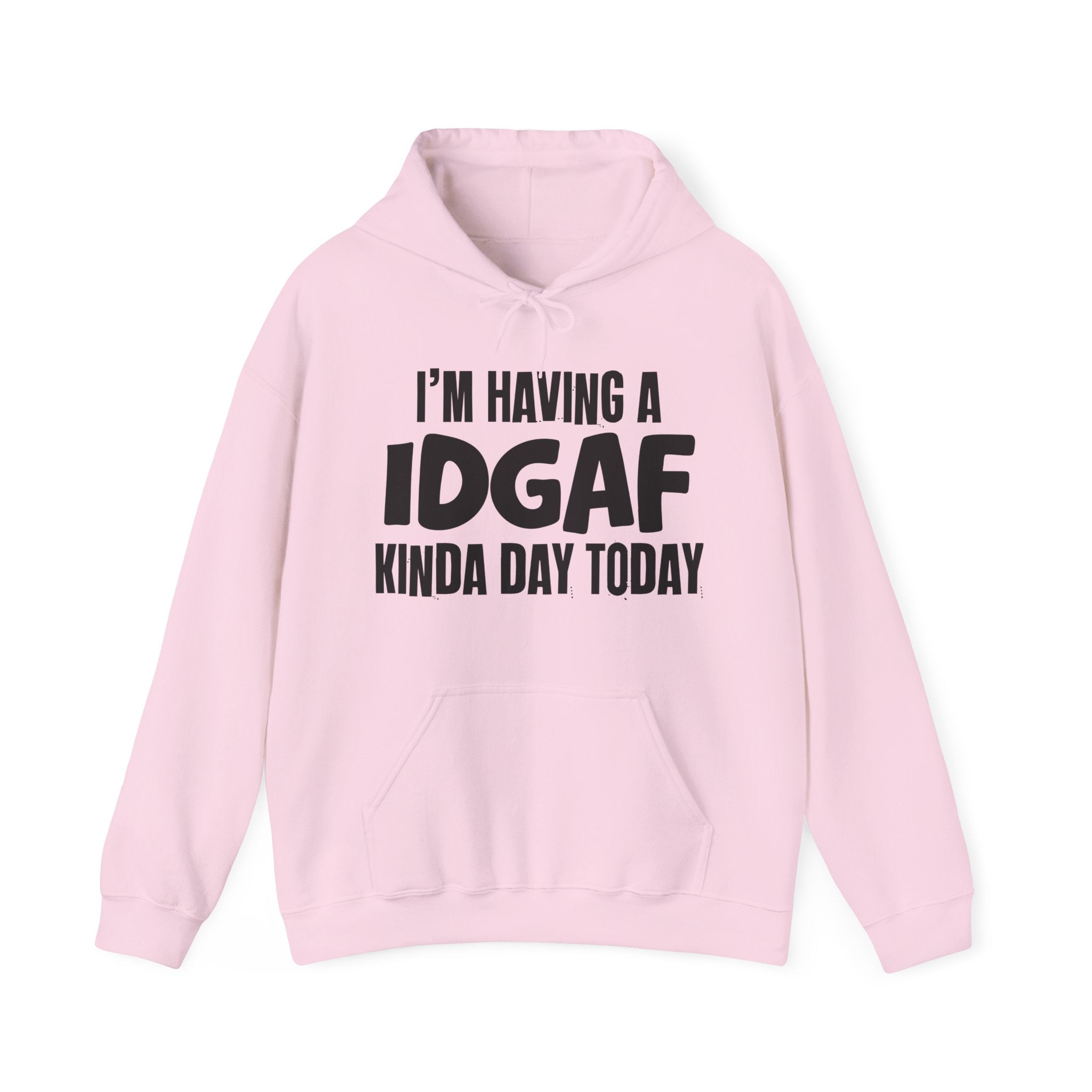 I'm Having a IDGAF Kinda Day Hoodie – Funny Mood Hoodie