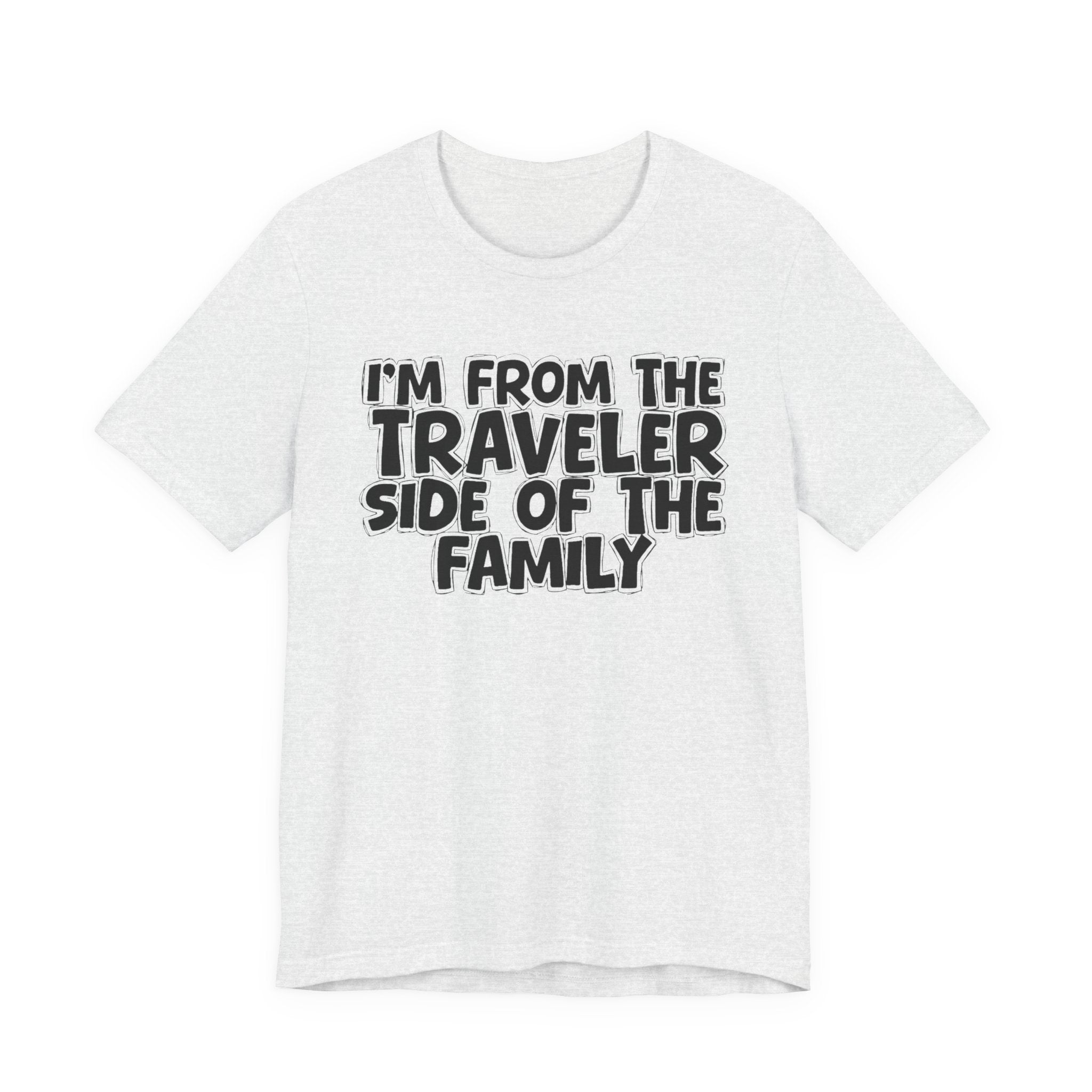 I'm From The Traveler Side Of The Family — Funny Family Gathering Tee