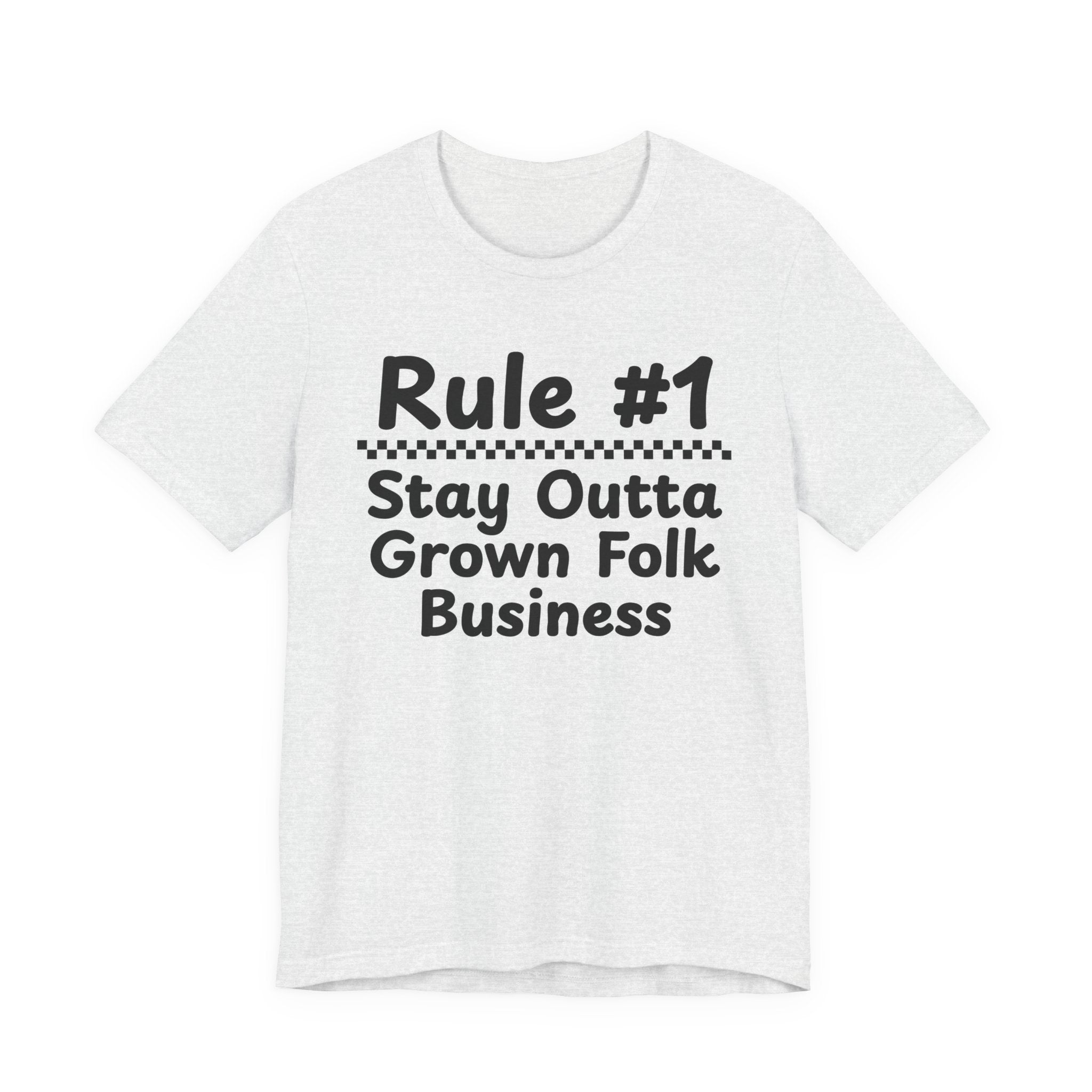 Rule #1 Stay Outta Grown Folk Business - Funny Back In The Days T-Shirt