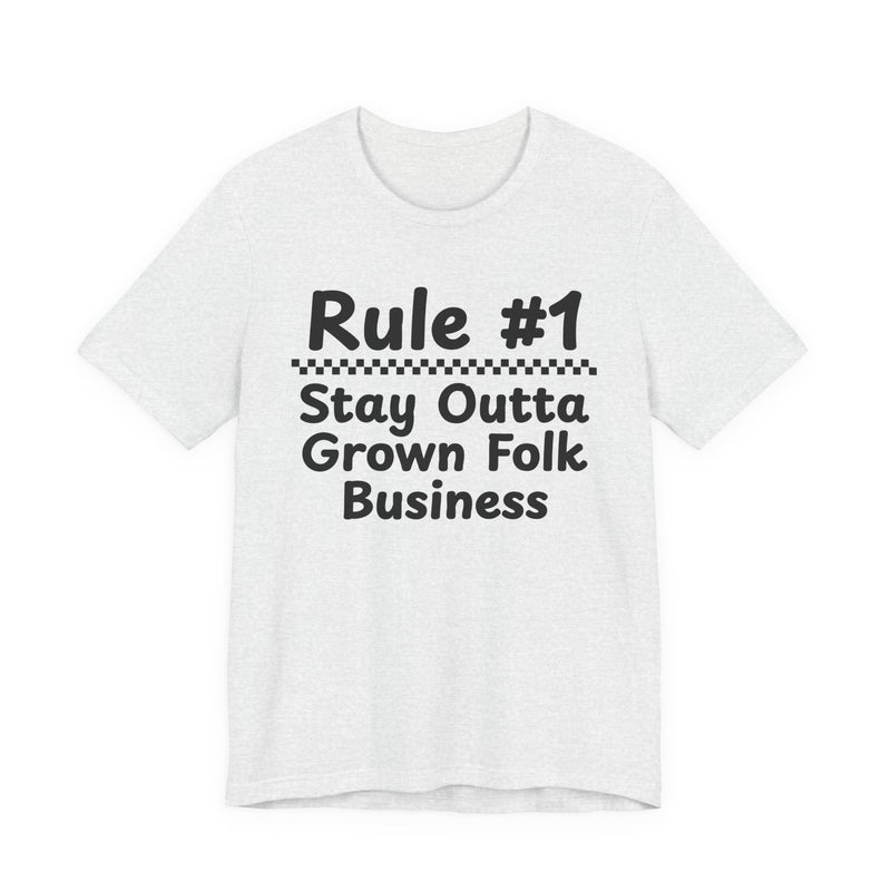 Rule #1 Stay Outta Grown Folk Business — Funny Back In The Days T-Shirt