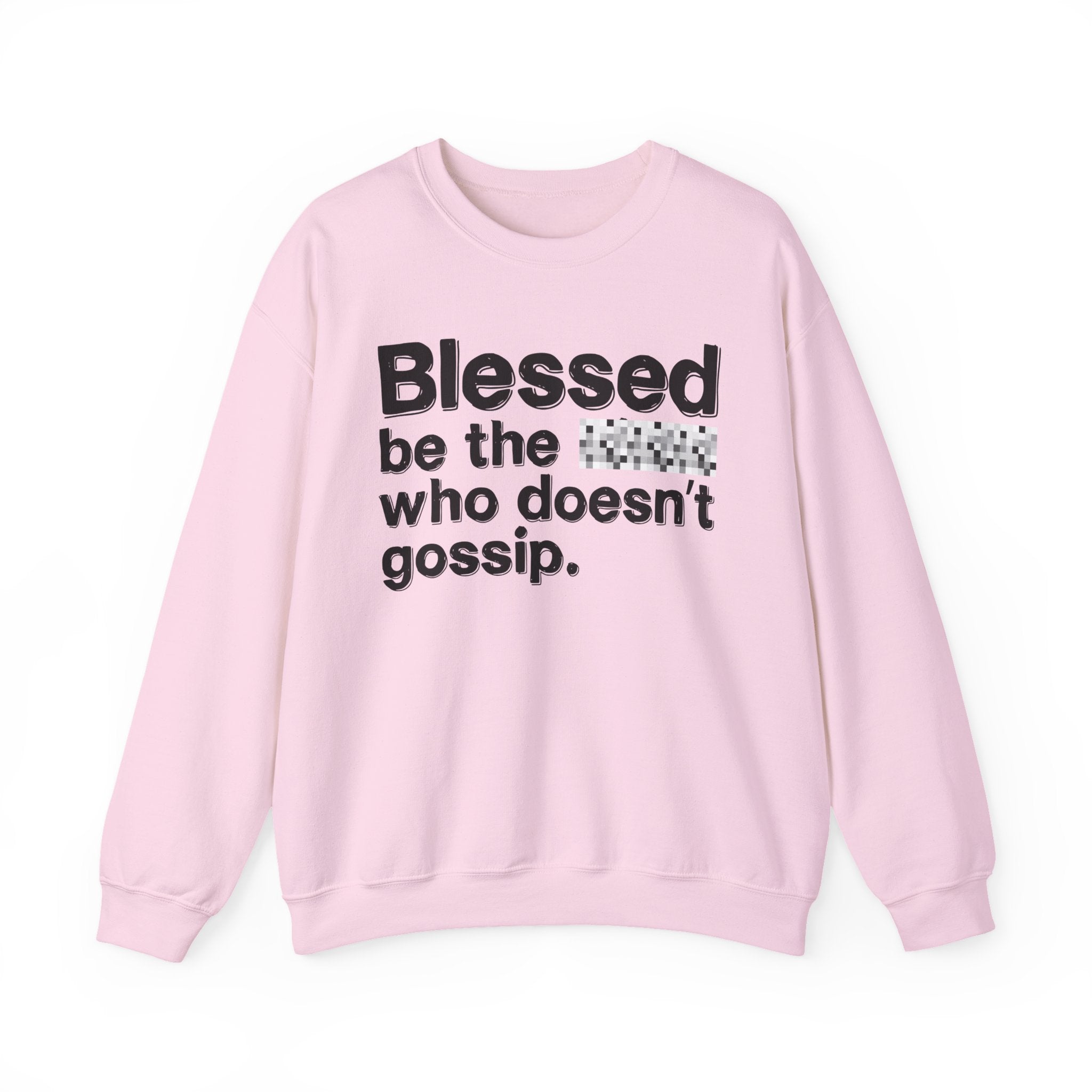Blessed Be The Bitch Who Doesn't Gossip — Funny Inspirational Sweatshirt