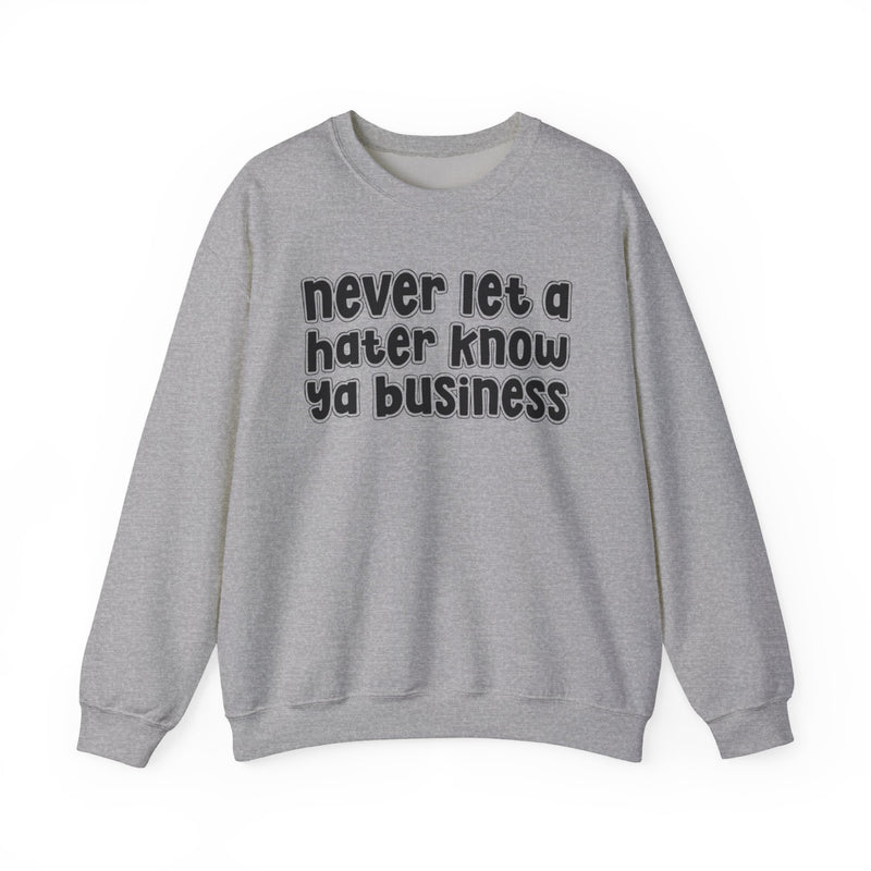 Never Let A Hater Know Ya Business － Urban Wisdom Sweatshirt