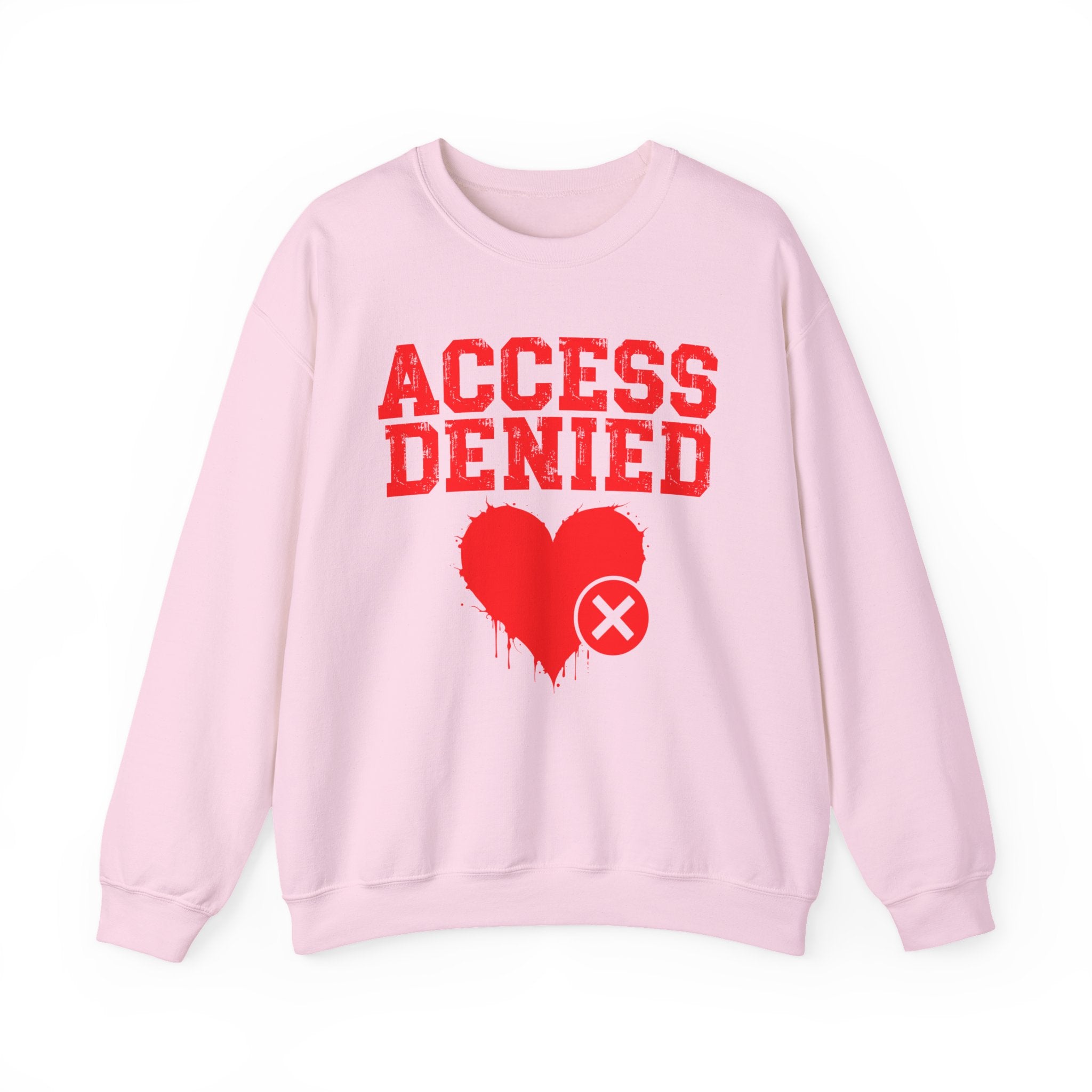 Access Denied Heart — Funny Relationship Rejection Sweatshirt