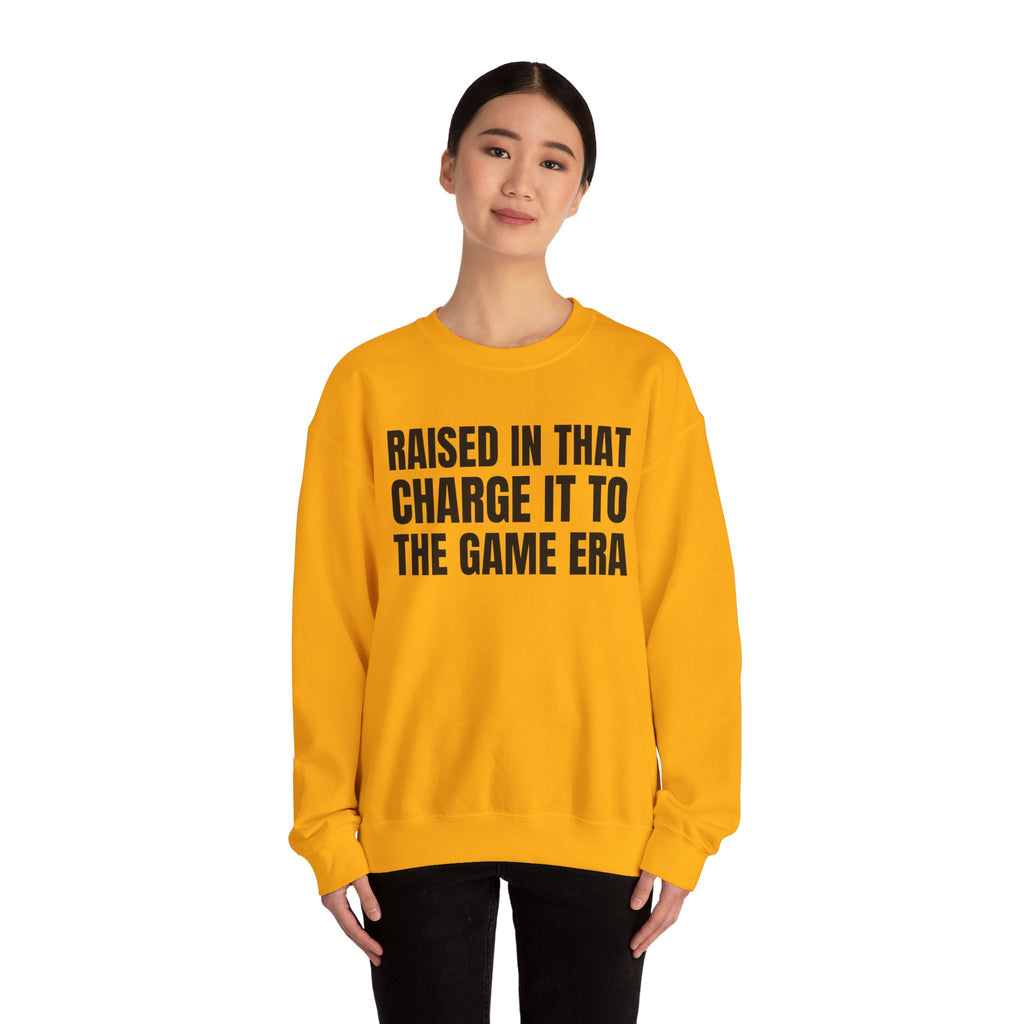 Raised In That Charge It To The Game Era - Funny Back In The Days Sweatshirt