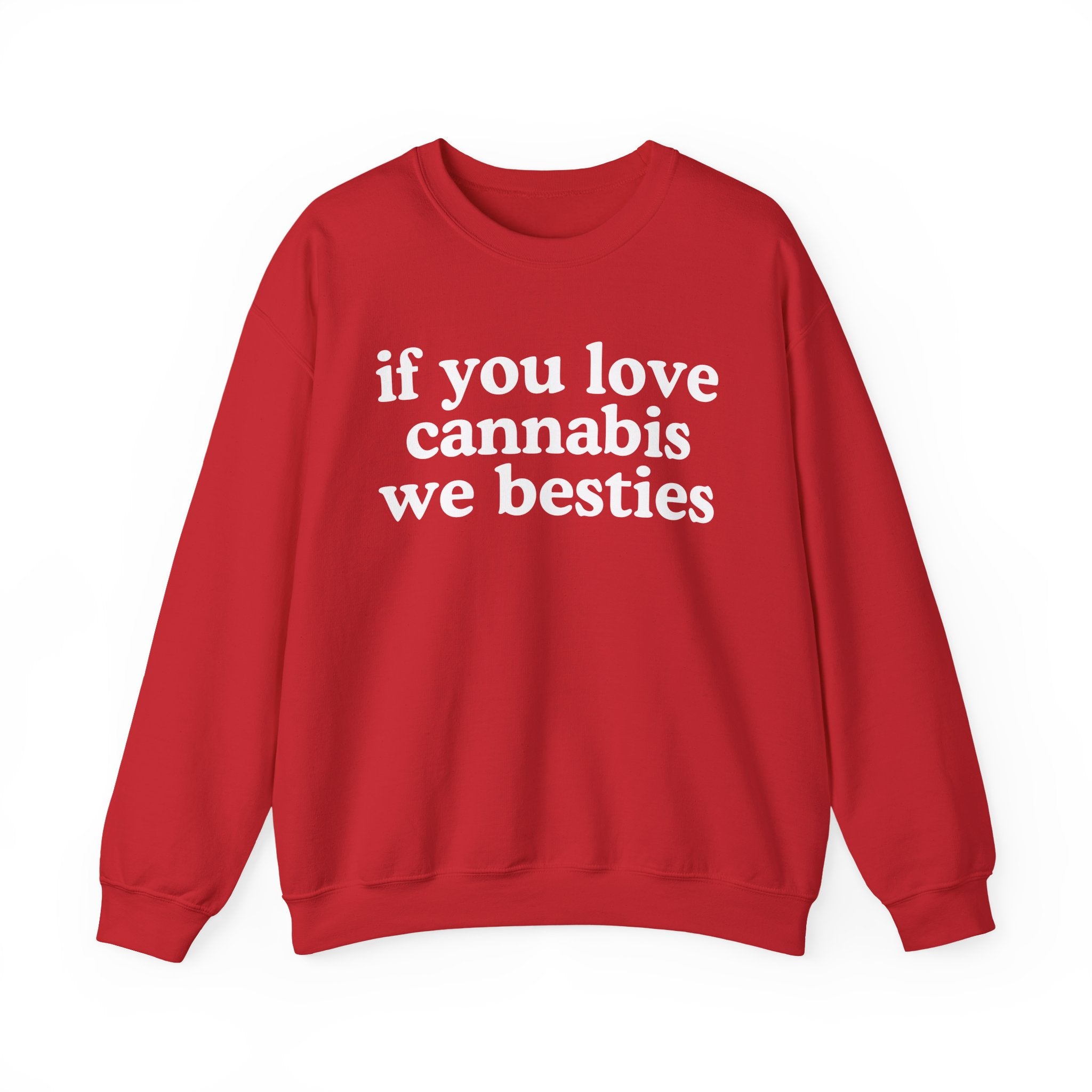 If You Love Cannabis We Besties - Cannabis Lovers Gift Sweatshirt
