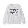 Thou Shall Not Mistaketh My Kindness For A Weakness - Funny Financial Quote Sweatshirt