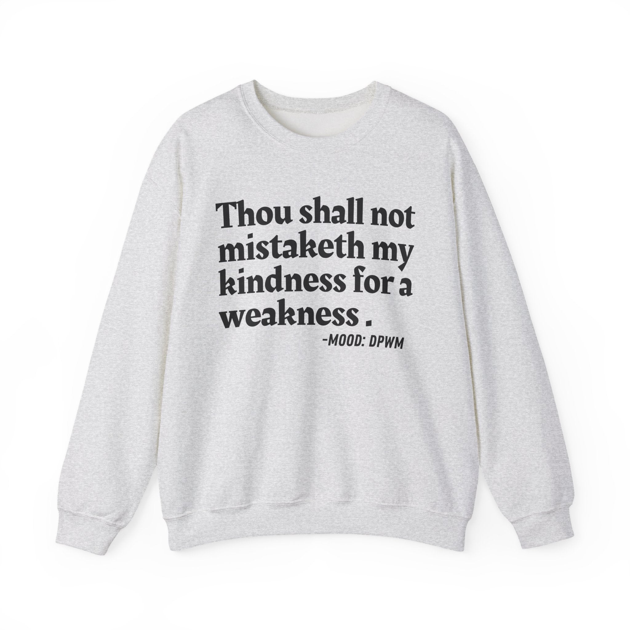 Thou Shall Not Mistaketh My Kindness For A Weakness - Funny Financial Quote Sweatshirt