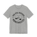 You Still Blessed Nonetheless (Heart) T-shirt