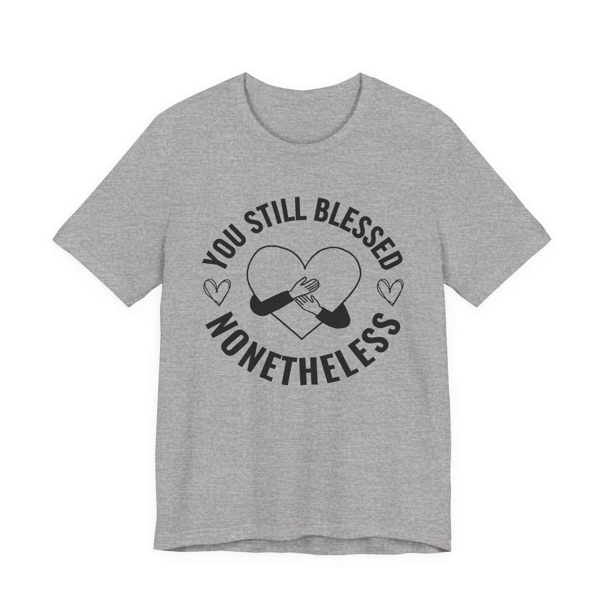 You Still Blessed Nonetheless (Heart) T-shirt