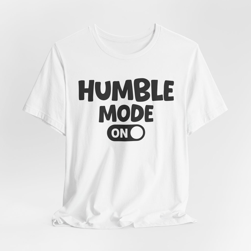 Humble Mode On — Motivational Positive Graphic Tee