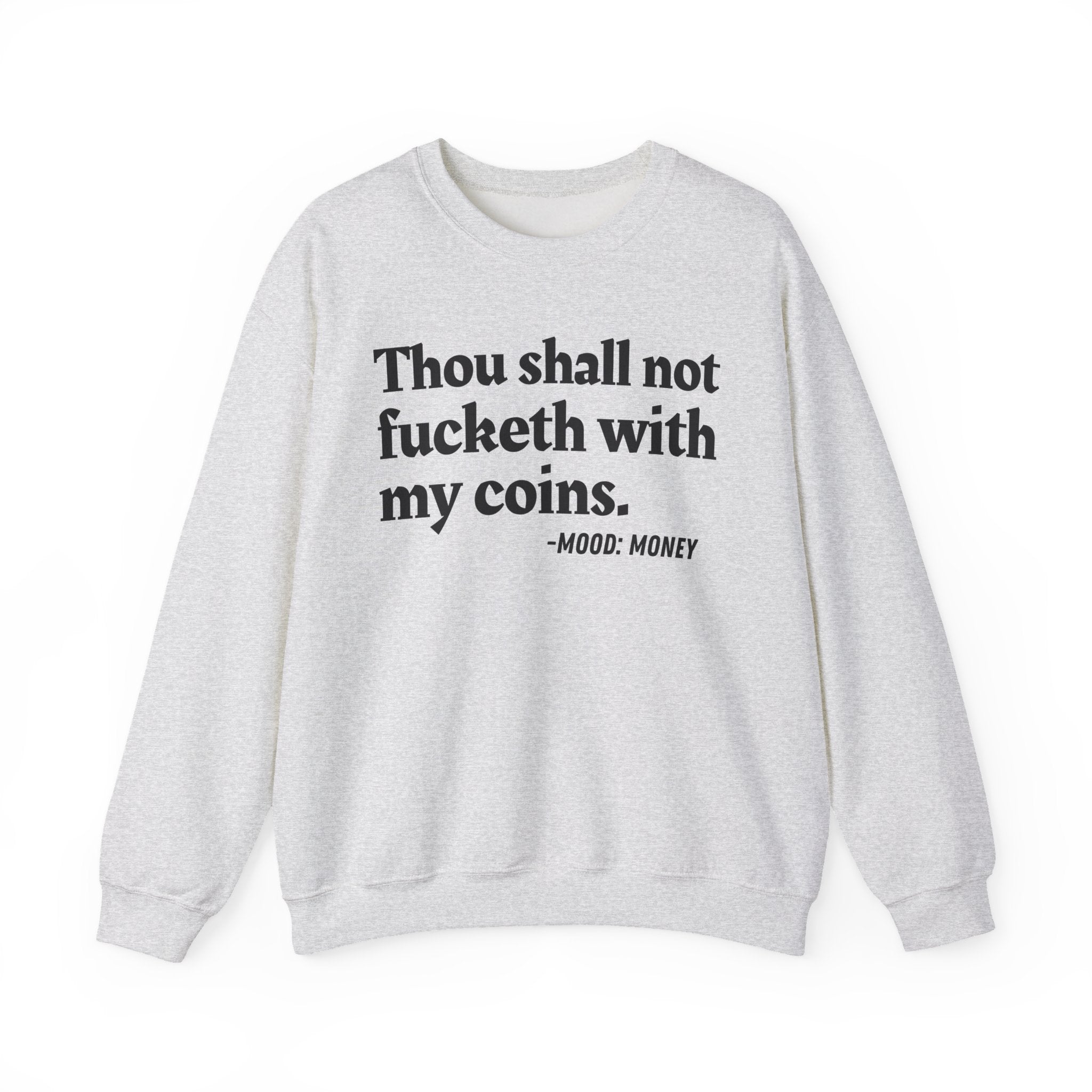 Thou Shall Not Fucketh With My Coins - Vintage Money Mood Sweatshirt
