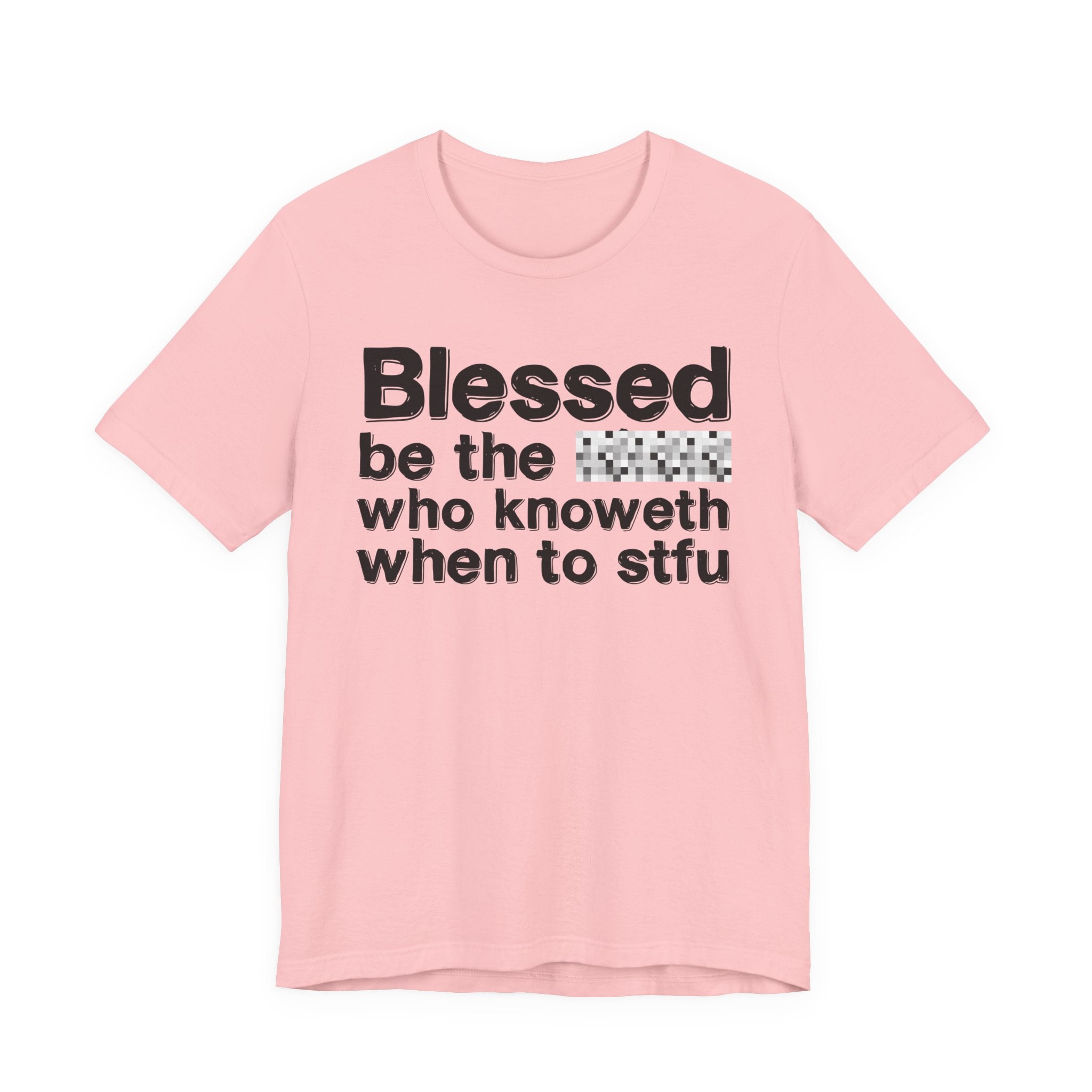 Blessed Be The [Censored] Who Knoweth When To STFU - Funny Inspirational Graphic Tee