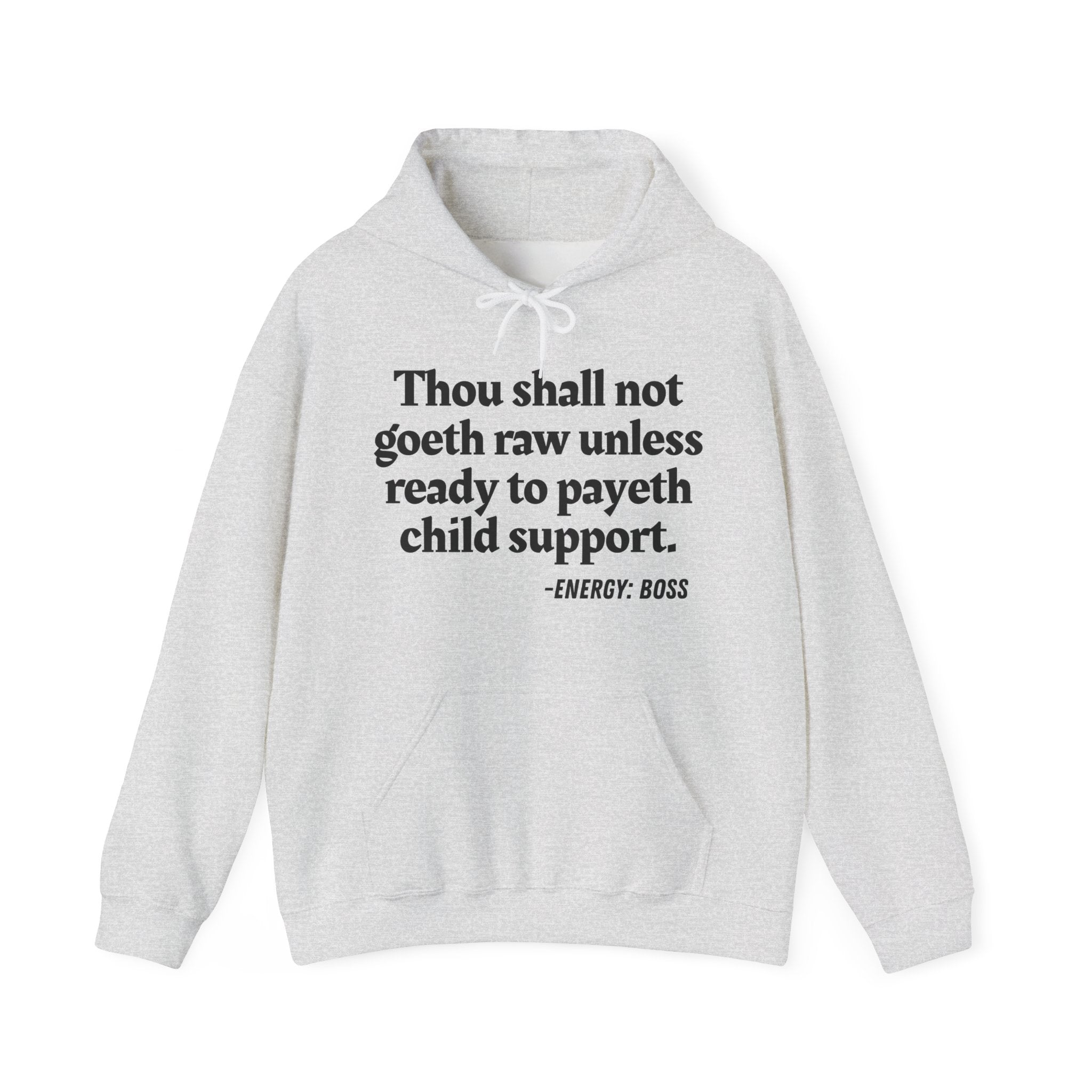 Thou Shall Not Goeth Raw Unless Ready To Payeth Child Support  —  Hoodie