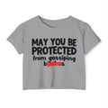 May You Be Protected From Gossiping Bitches — Funny Protection Statement Crop Top