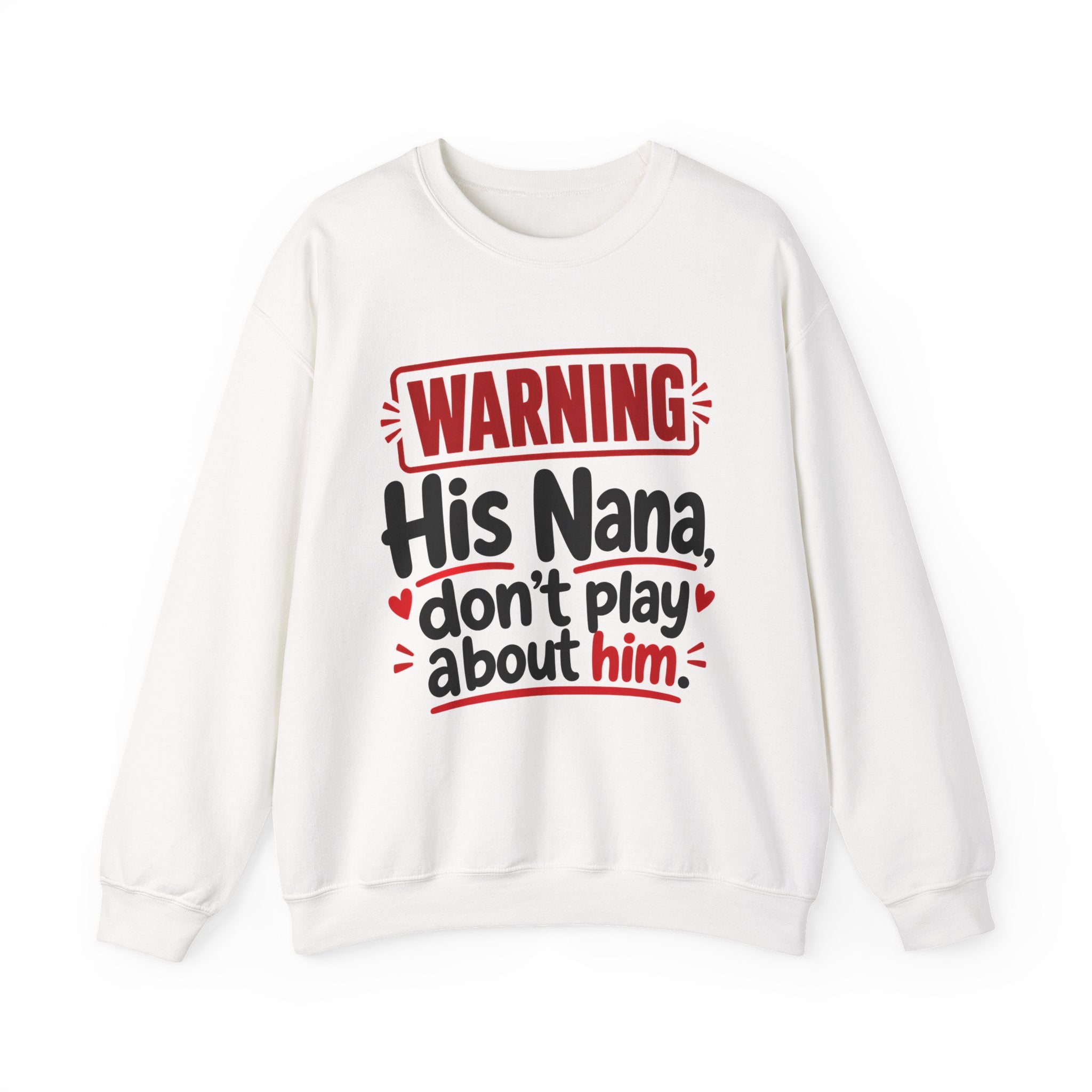His Nana, Don't Play About Him —  Funny Parent Child Sweatshirt