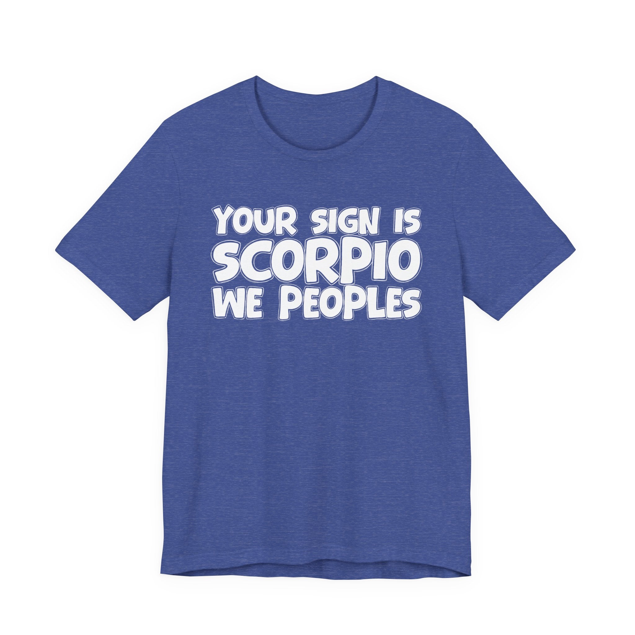 If Your Sign Is SCORPIO We Peoplez - Fun Astrology Tee for SCORPIOS