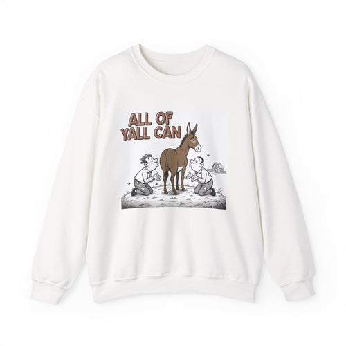All Of Yall Can (Kiss My Ass) - Sweatshirt