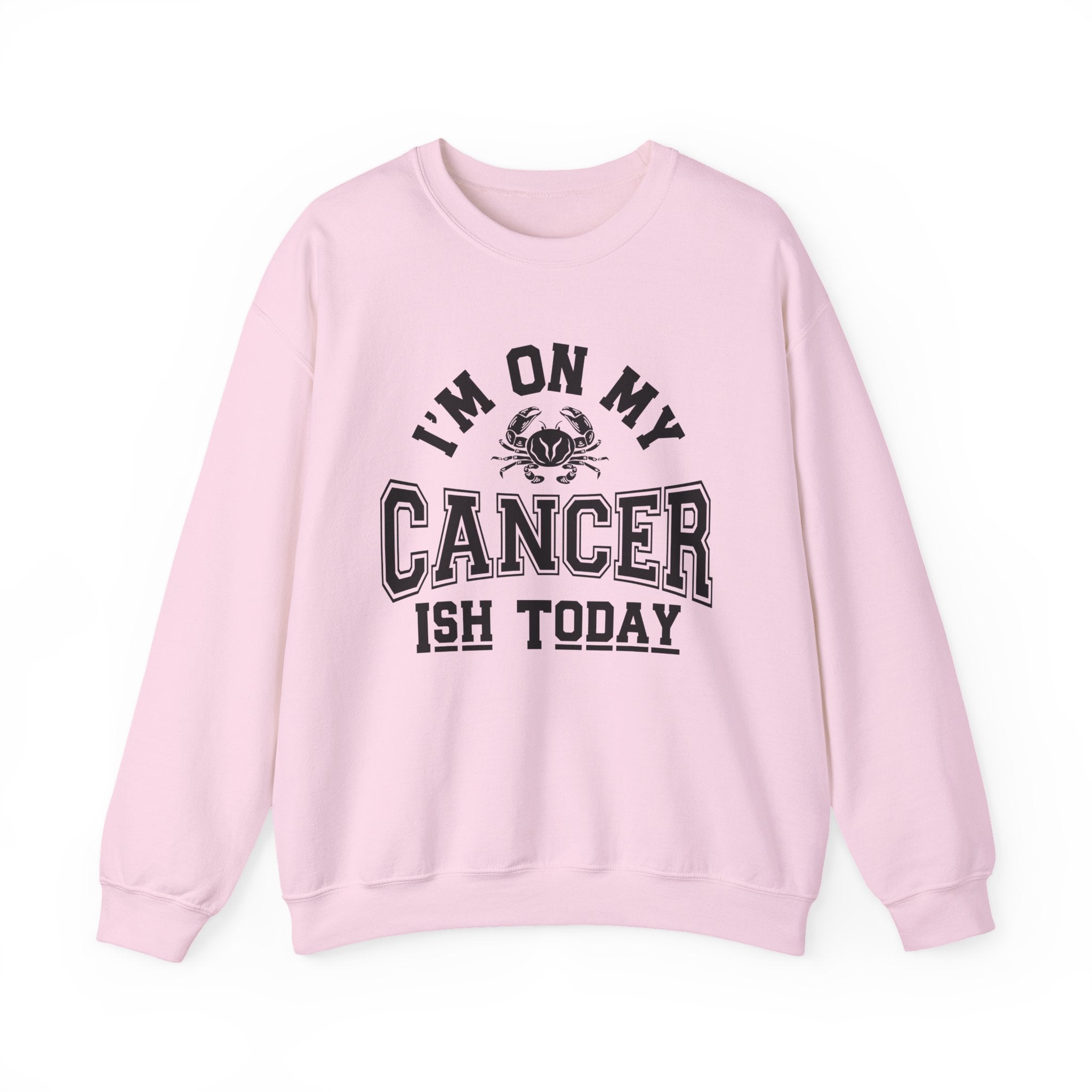 I'm On My Cancer——ish Today Crewneck Sweatshirt — Cancer Survivor Support Pullover