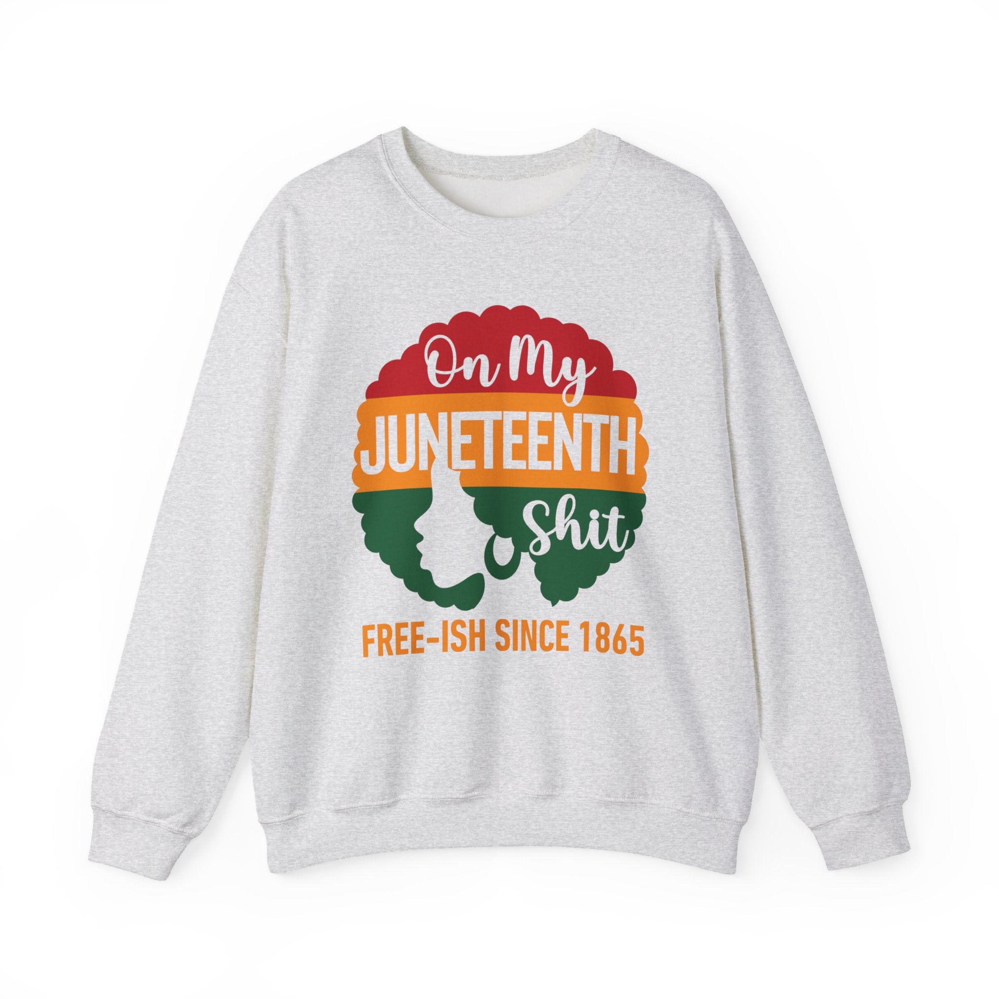On My Juneteenth Shit Free-ish Since 1865 Sweatshirt