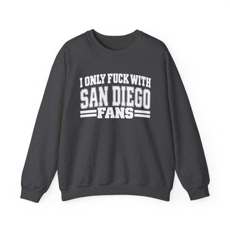 I Only Fuck With San Diego Fans — Sweatshirt alternate view 8: I ONLY FUCK WITH SAN DIEGO FANS in bold statement lettering. Street Talk Designs sports statement apparel.