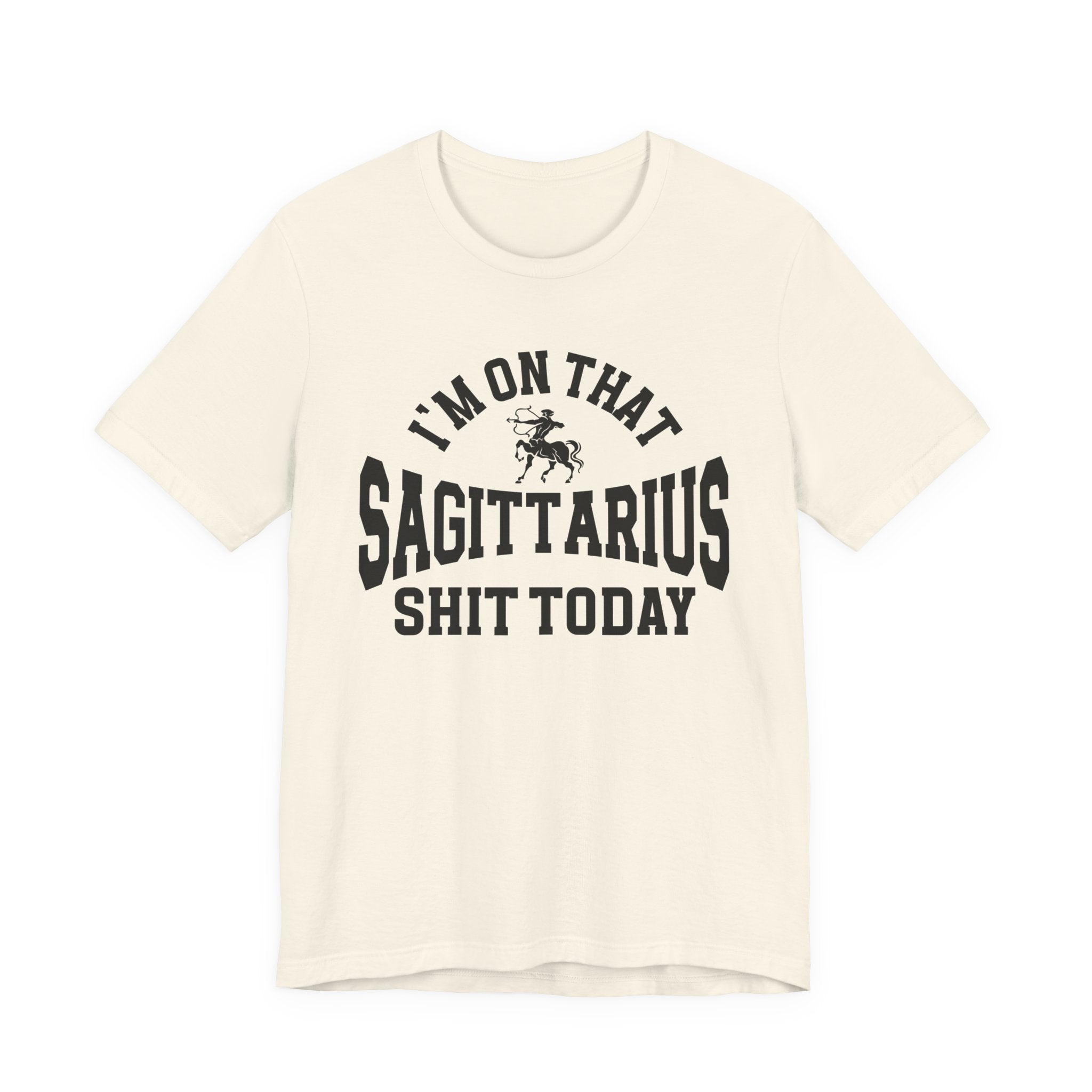 I'm On That Sagittarius Shit Today T-shirt