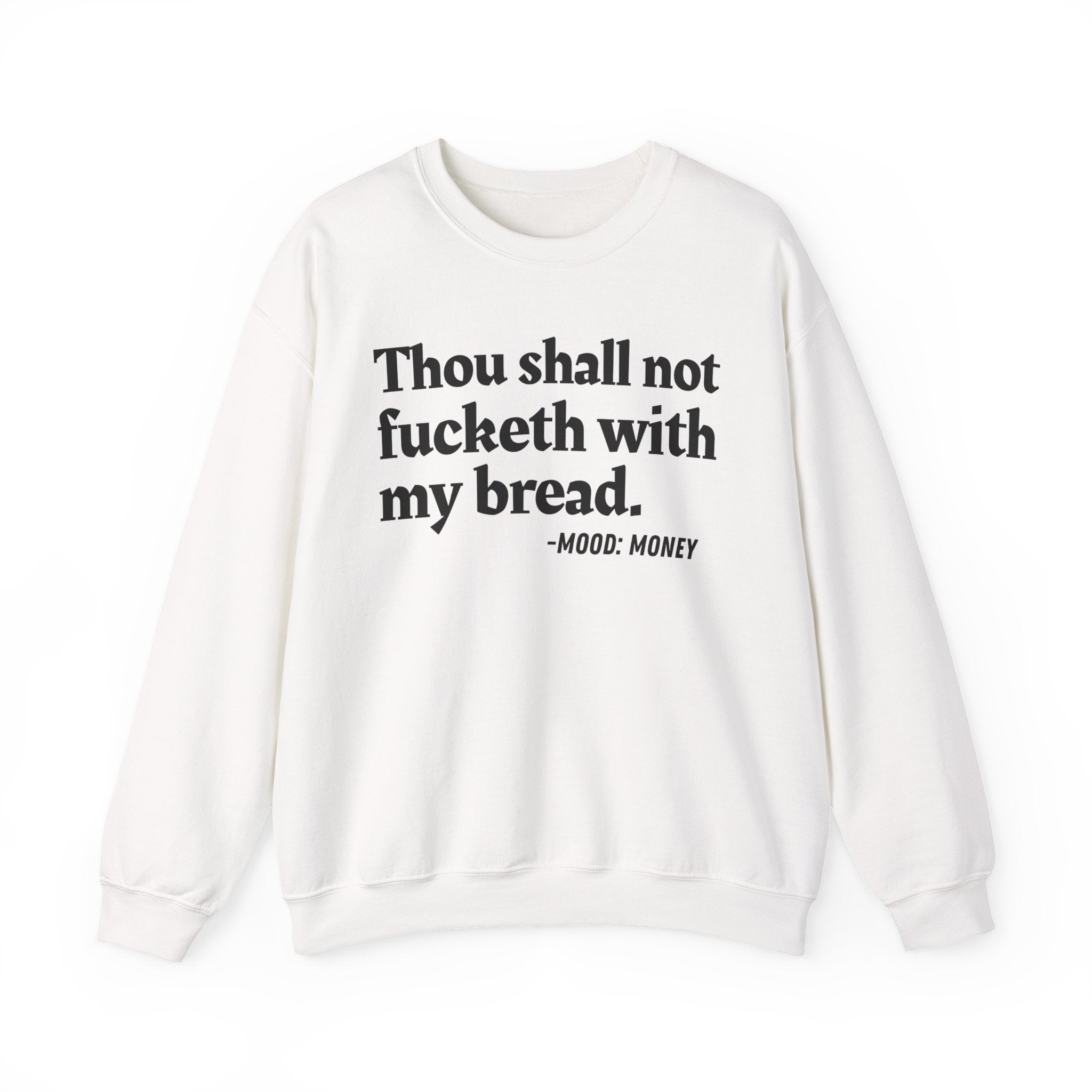Thou Shall Not Fucketh With My Bread — Vintage Money Mood Sweatshirt