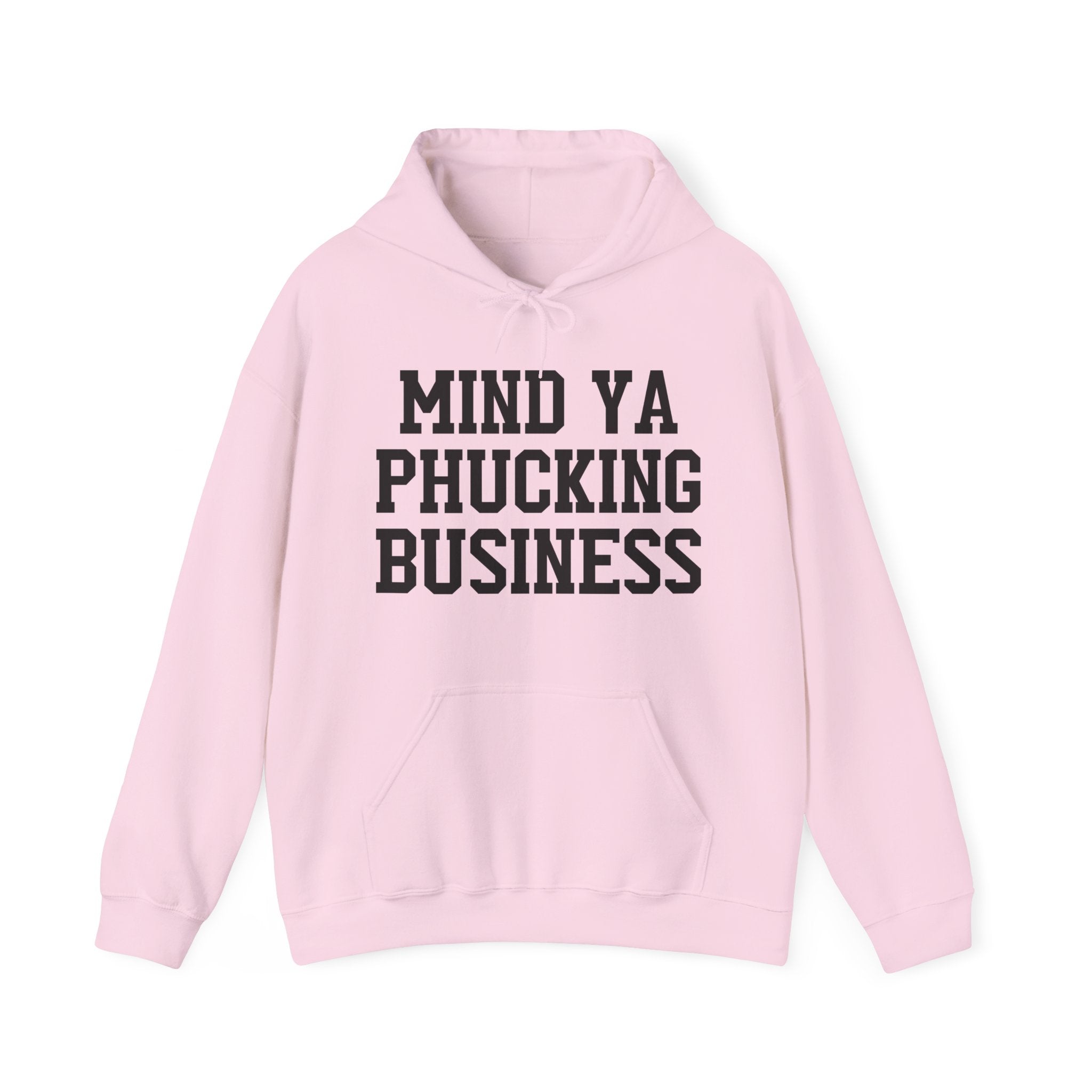 Mind Ya Phucking Business - Hoodie