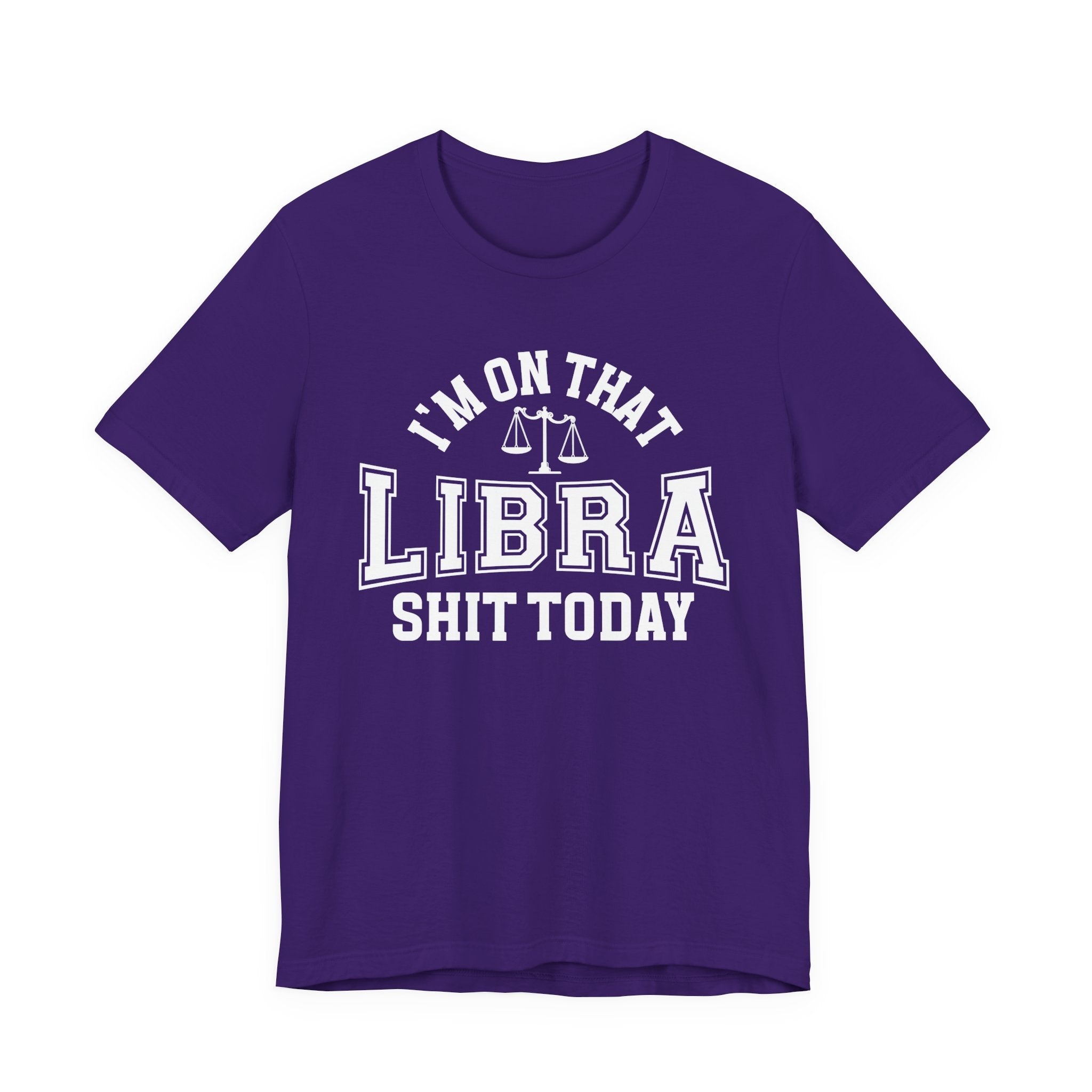 I'm On That Libra Shit Today T-shirt
