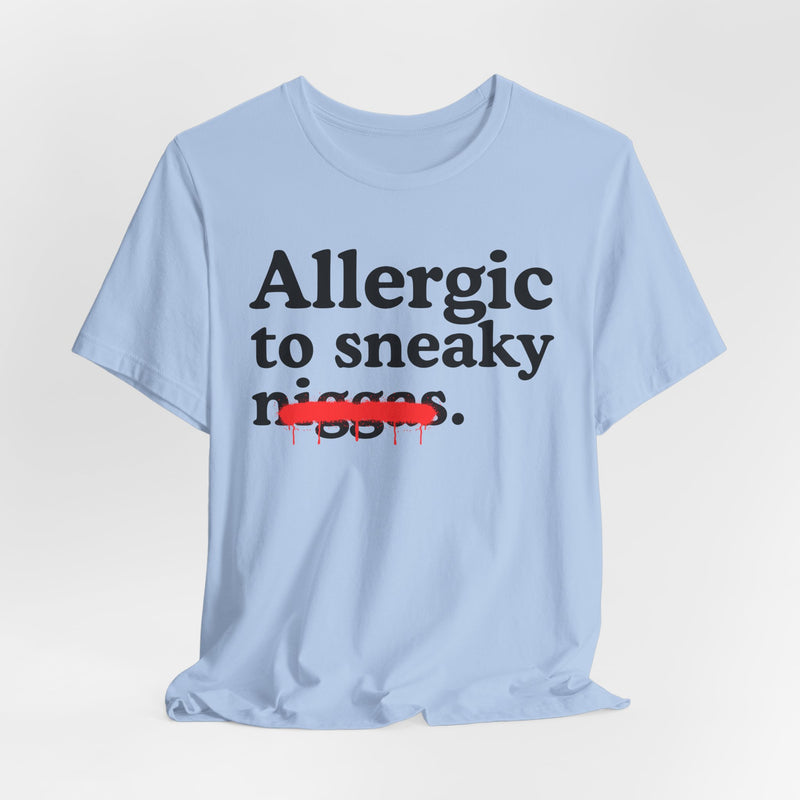 Allergic To Sneaky Niggas — Funny Reaction T-Shirt