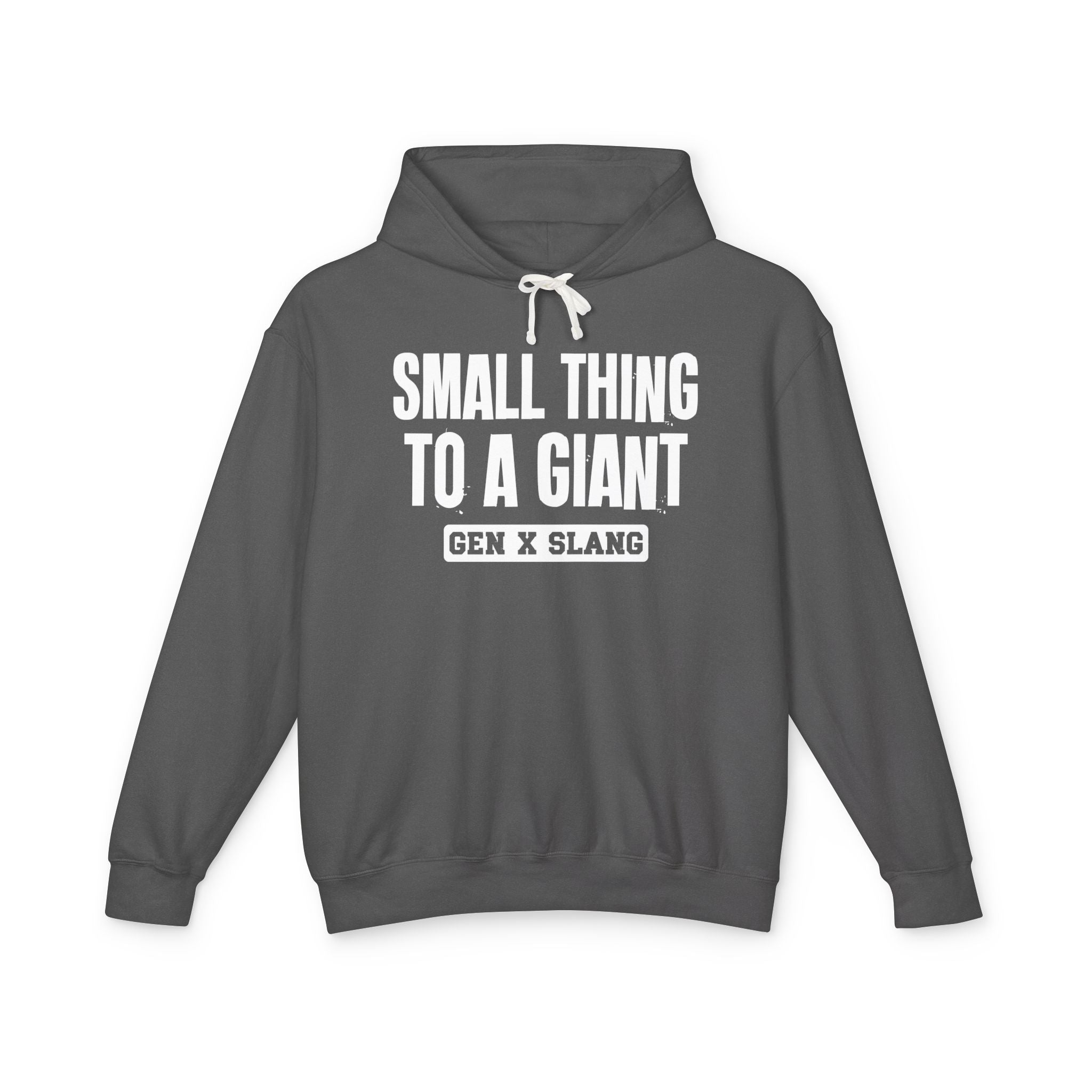 Small Thing To A Giant -Gen X Slang Hoodie
