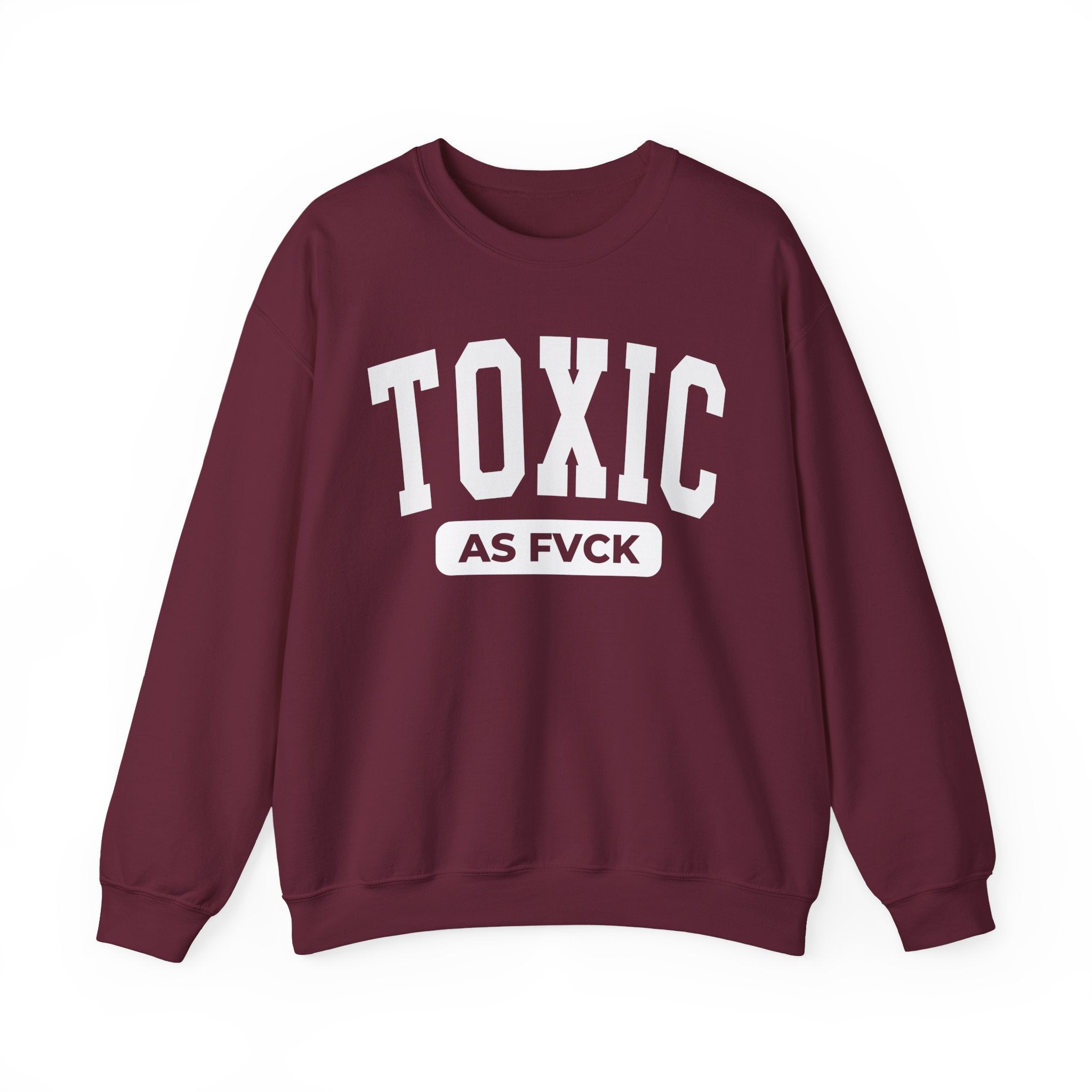 Toxic As Fuck — Sweatshirt