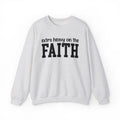 Extra Heavy On The FAITH - Sweatshirt