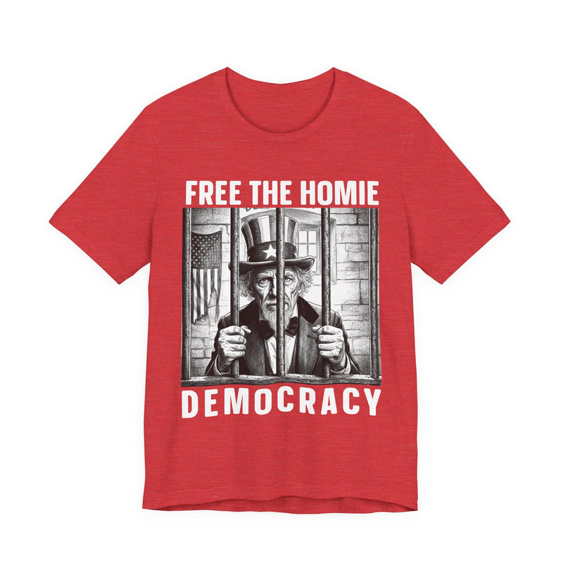 Free The Homie Democracy — T-Shirt alternate view 11: FREE THE HOMIE DEMOCRACY in bold statement lettering. Street Talk Designs politics and power statement apparel.