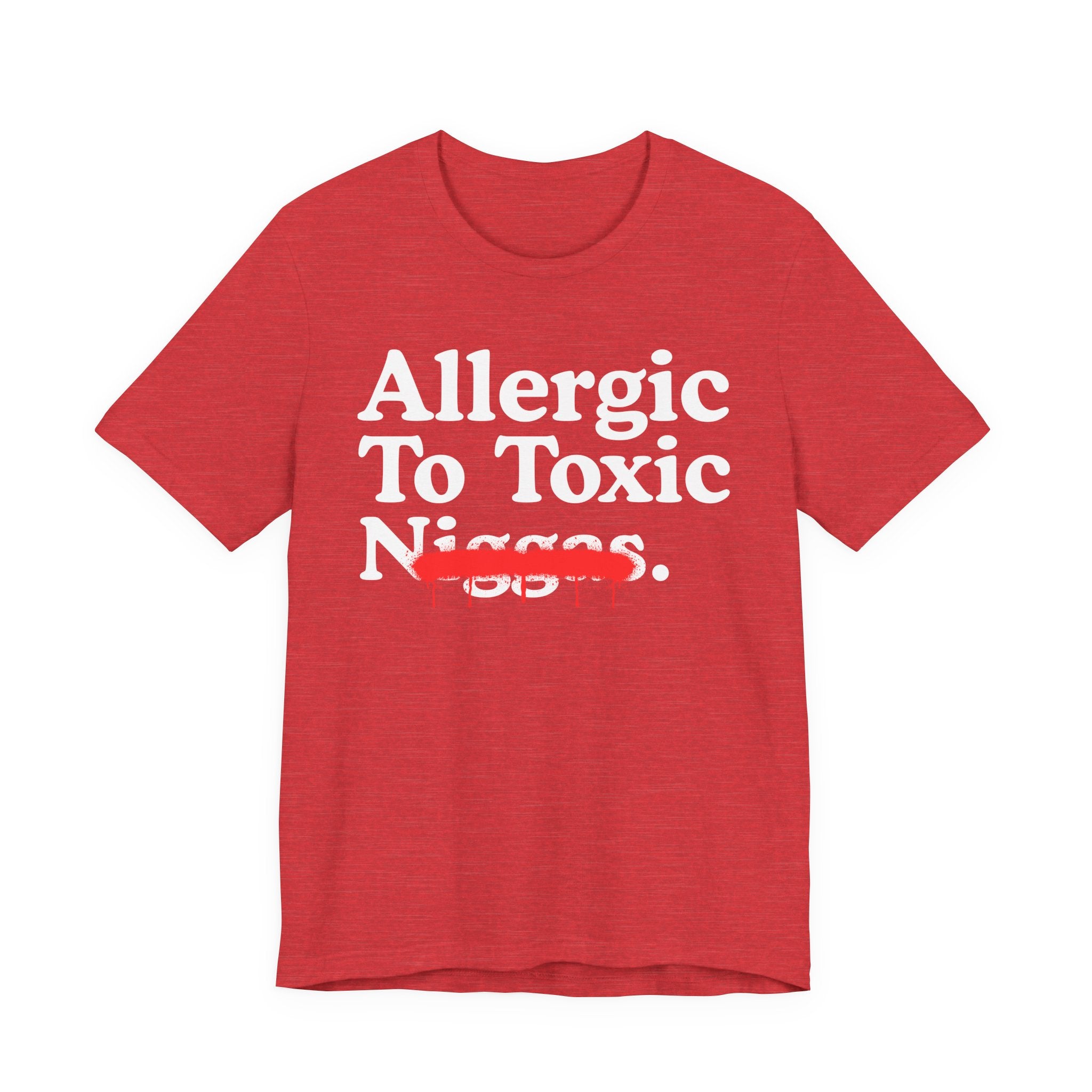 Allergic To Toxic Niggas - Funny Reaction T-shirt