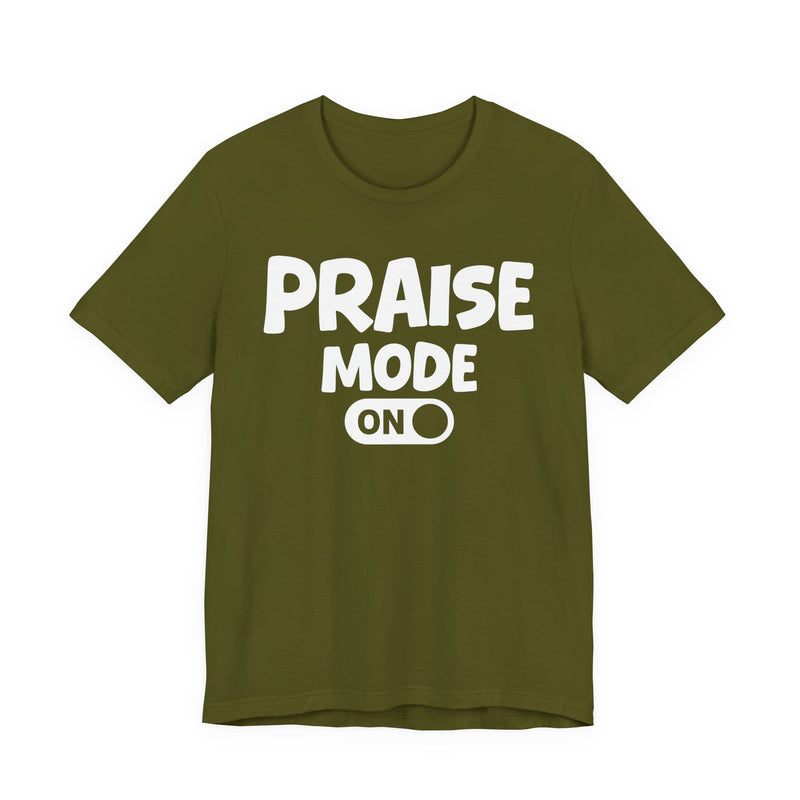 Praise Mode On — Motivational Positive Graphic T-Shirt