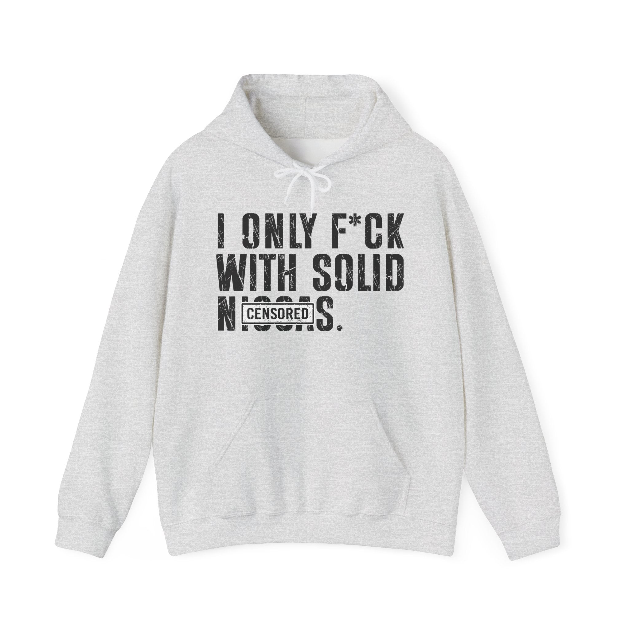 I Only Fuck With Solid Niggas (censored)—— Hoodie