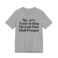 No Bitch Tryin' To Stop My Cash Flow Shall Prosper - Bold Christian Statement Tee