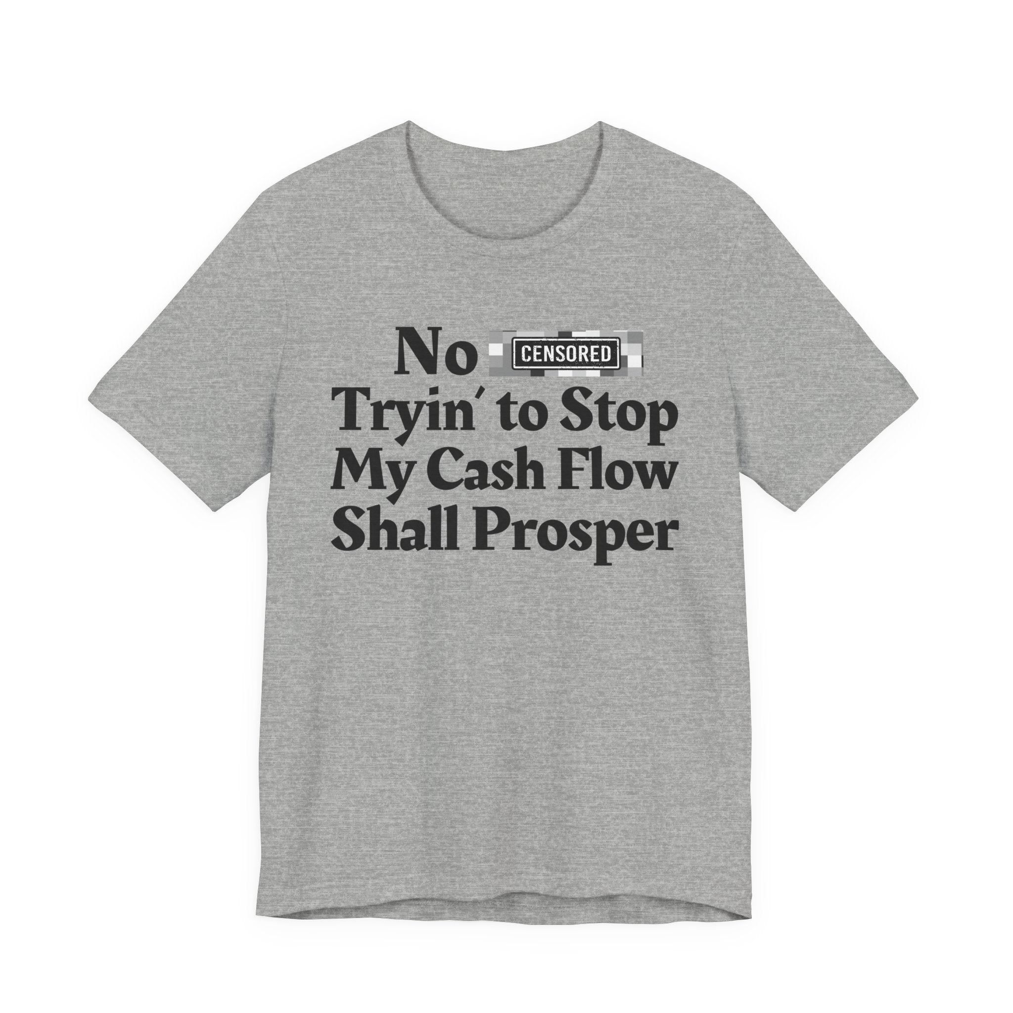 No Bitch Tryin' To Stop My Cash Flow Shall Prosper - Bold Christian Statement Tee