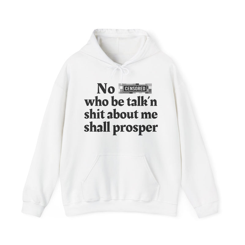 No Bitch Who Be Talk'n Shit About Me Shall Prosper — Hoodie