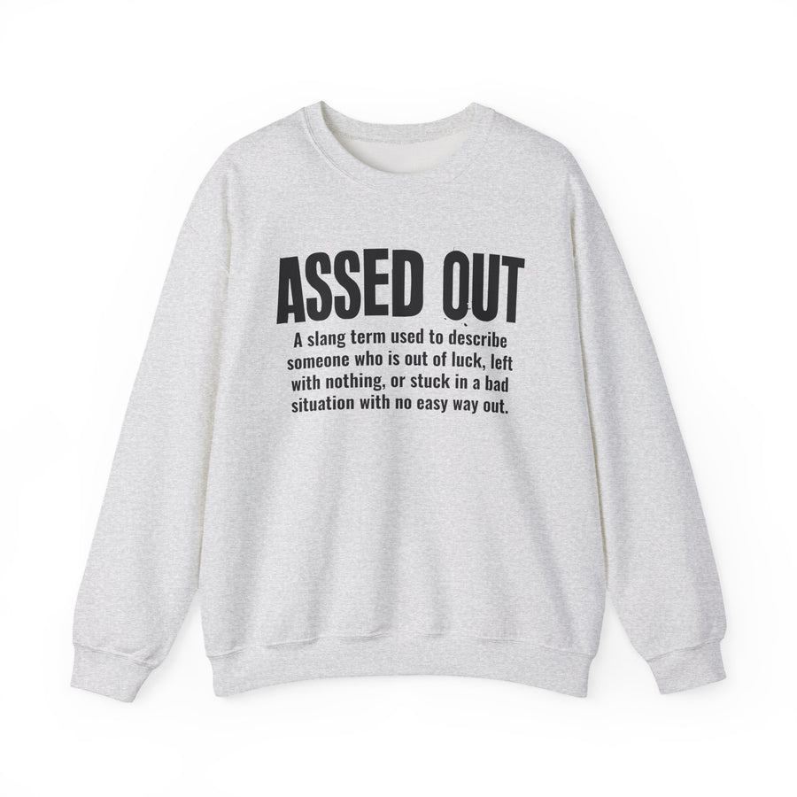 Sweatshirt in Light Gray with black definition print reading ASSED OUT — dictionary-style definition for being out of luck, front view