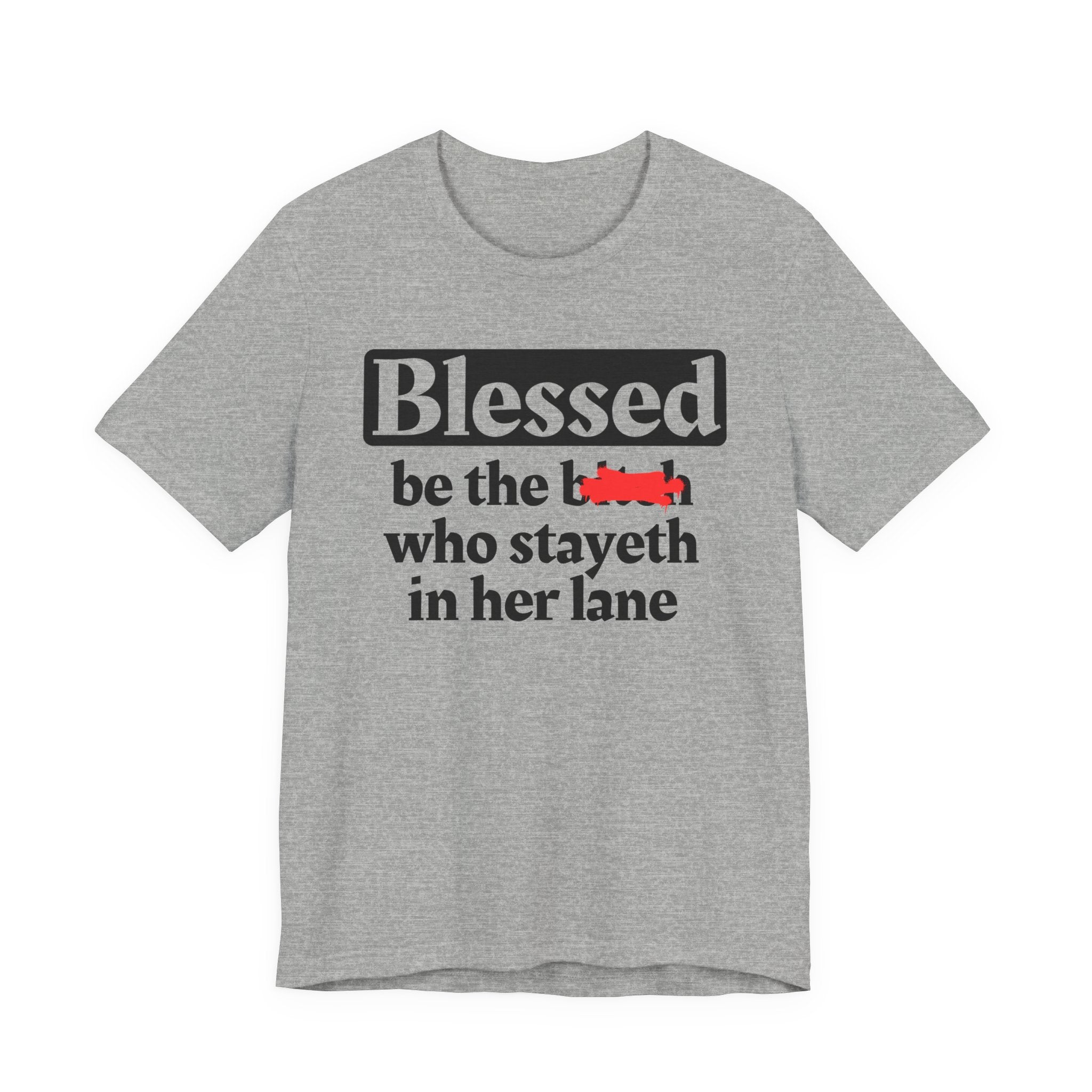 Blessed Be The Bitch Who Stayeth In Her Lane － T-shirt