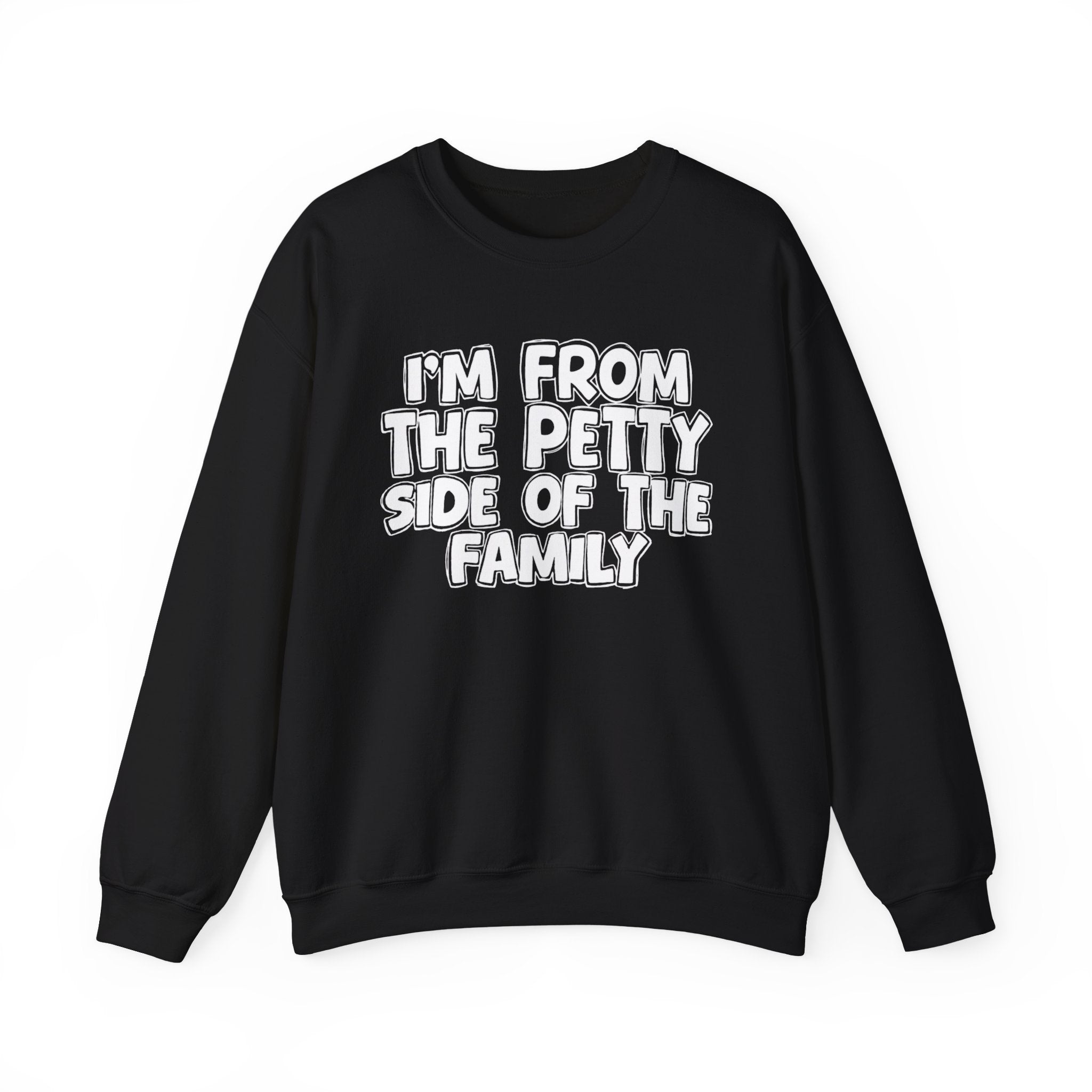 I'm From the Petty Side of the Family - Funny Family Crewneck