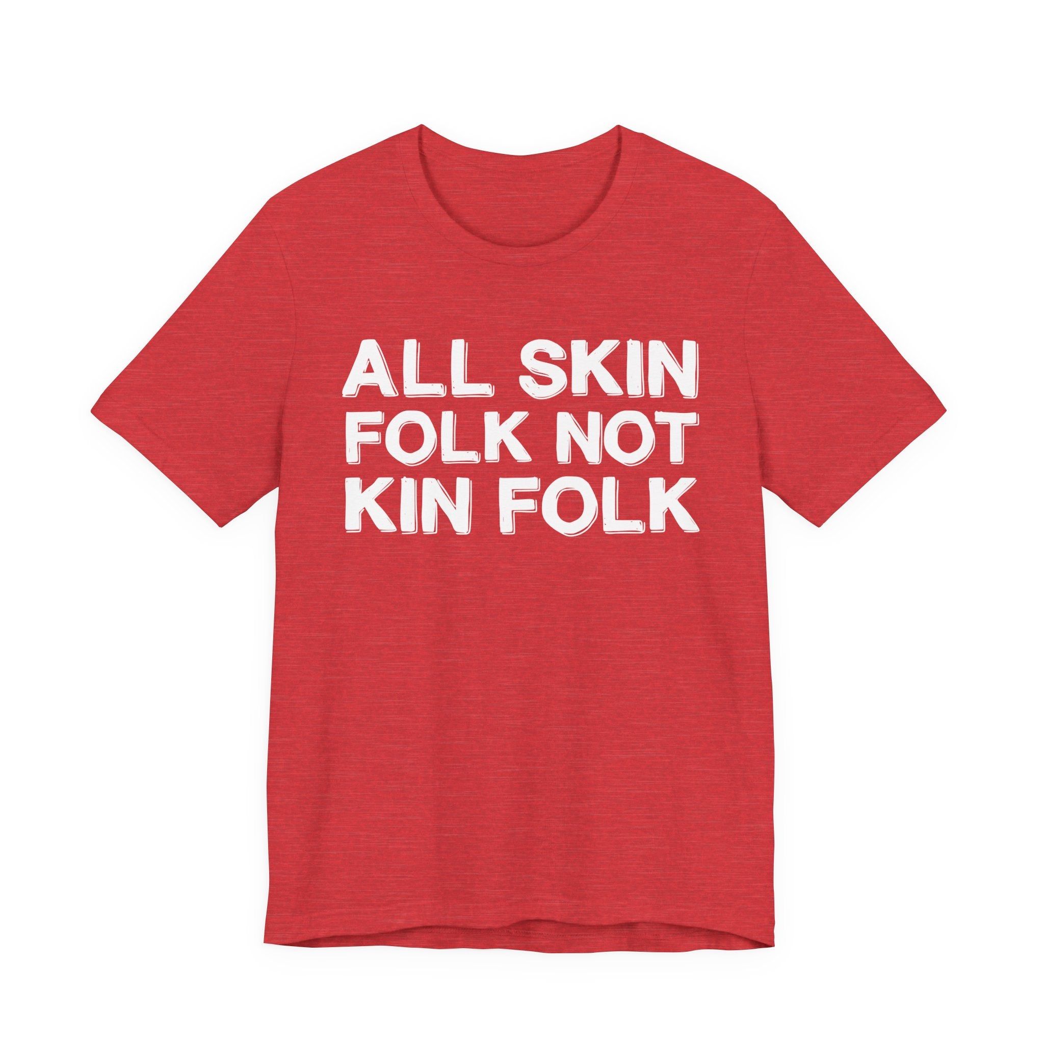 All Skin Folk Not Kin Folk - Black Saying T-Shirt