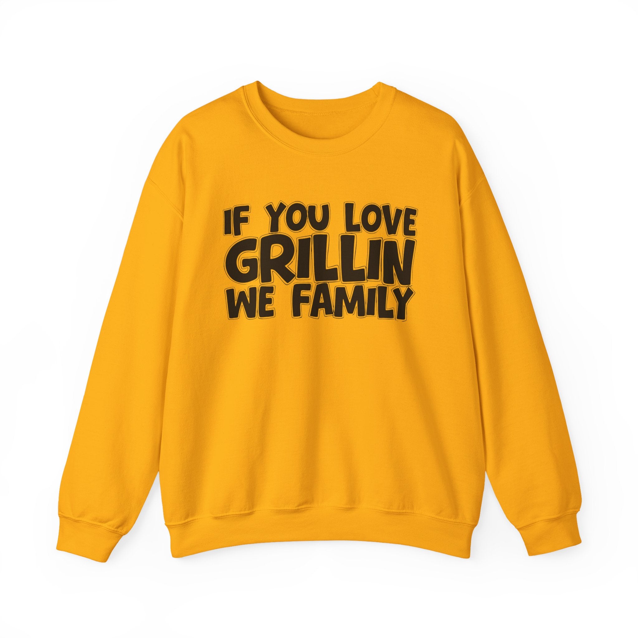 If You Love Grillin We Family — Motivational Hustle Statement Sweatshirt