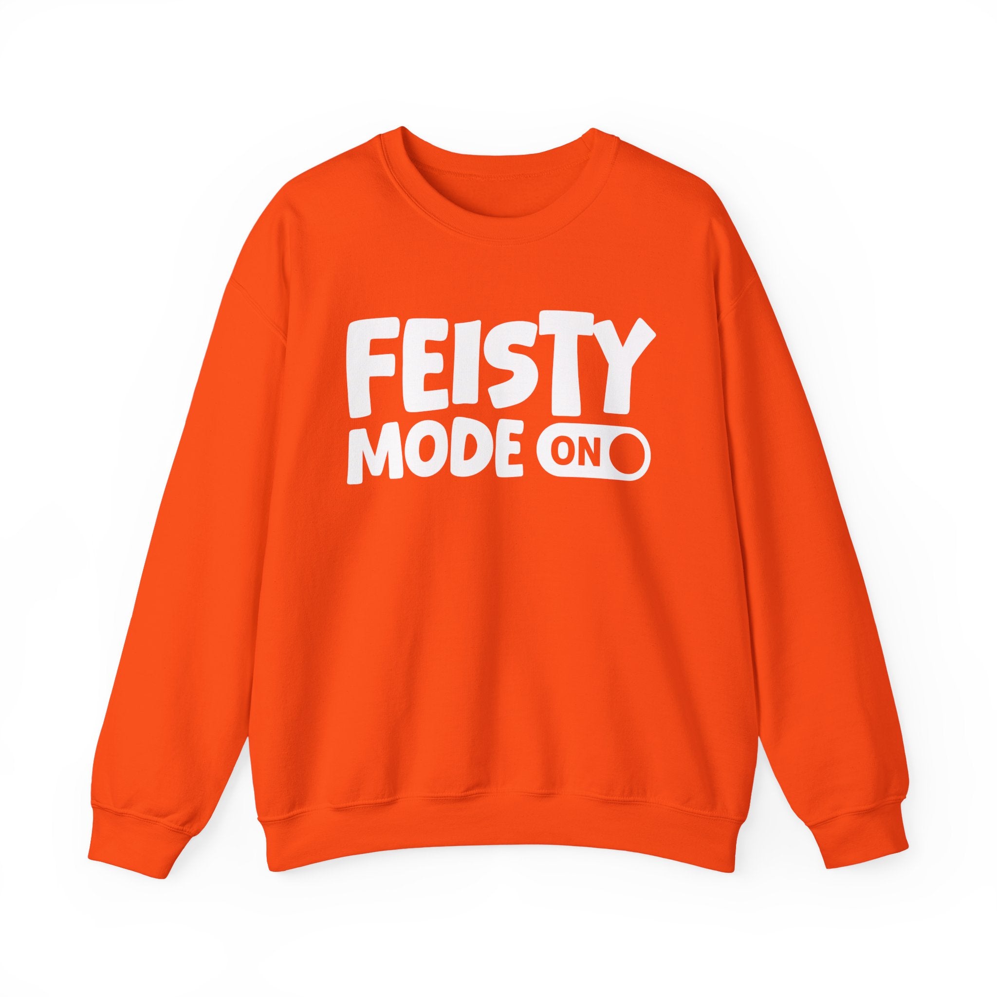 Feisty Mode On — Motivational Positive Graphic Sweatshirt