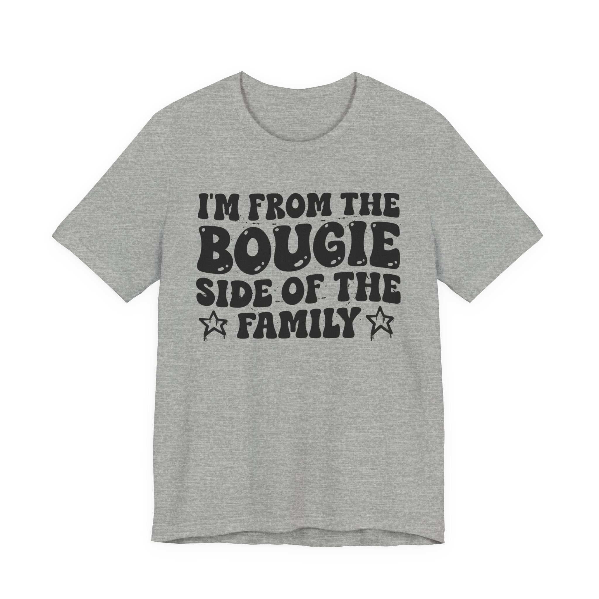 I'm From The Bougie Side of the Family — Funny Family Pride T-Shirt