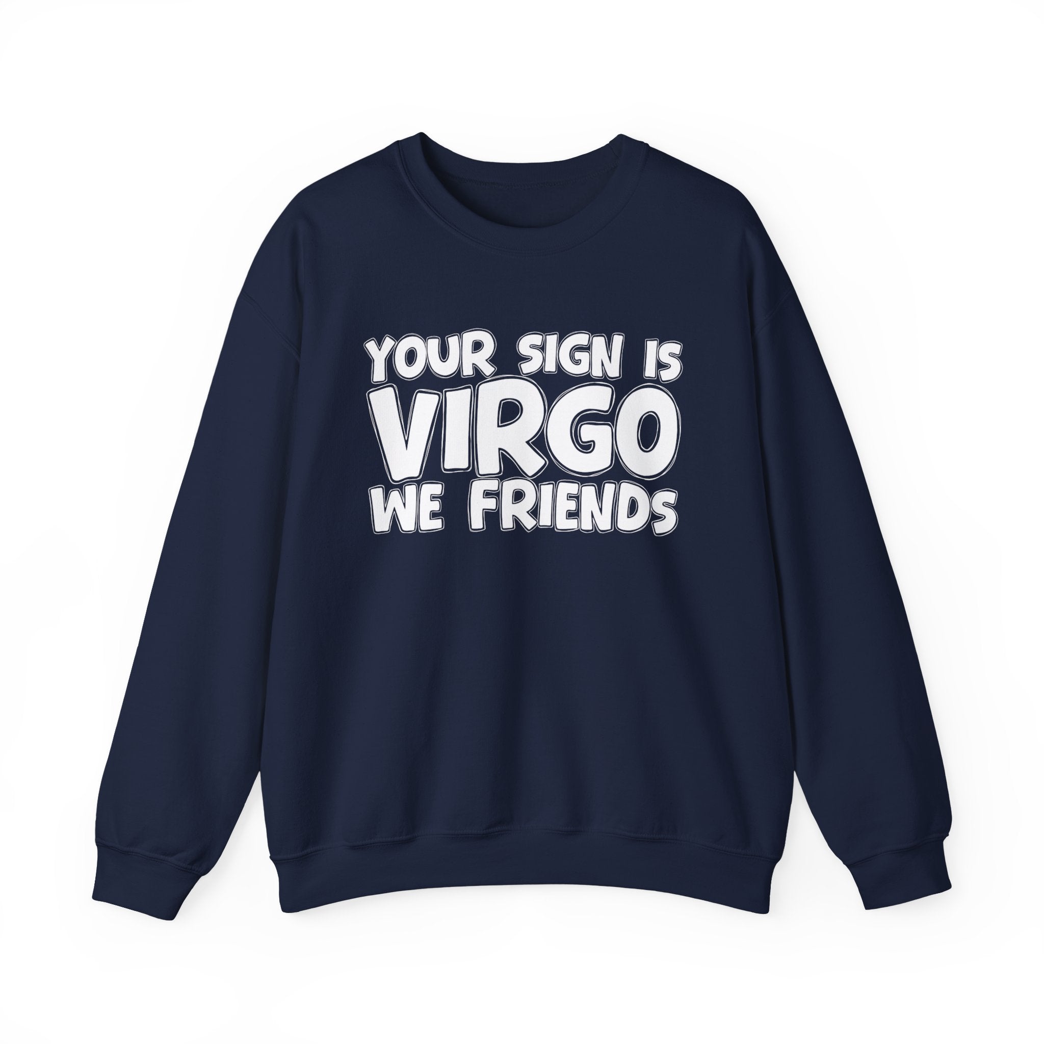 If Your Sign is Virgo We Friends - Fun Astrological Pride Sweatshirt